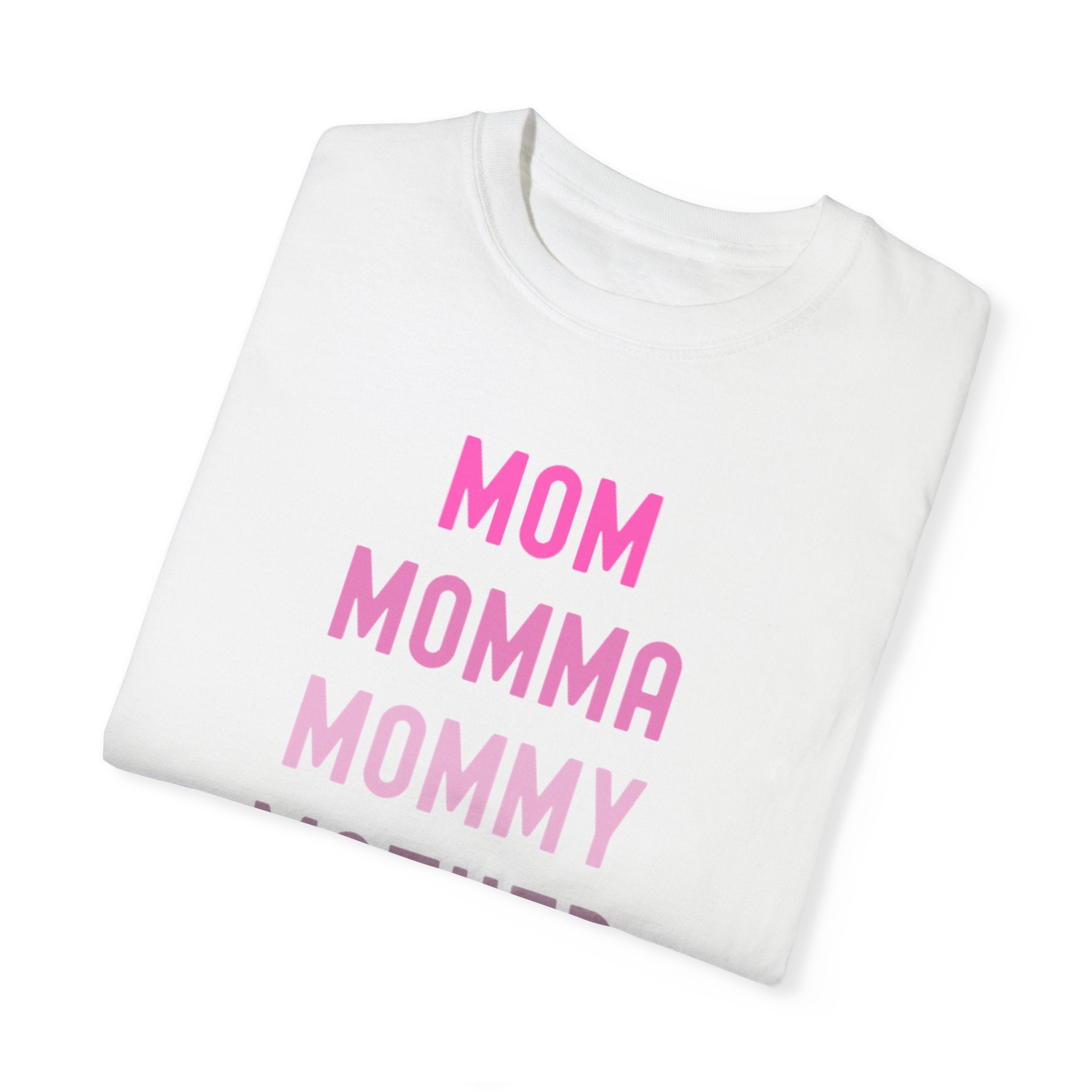 Mom Momma Mommy Mother Unisex Garment-Dyed T-shirt