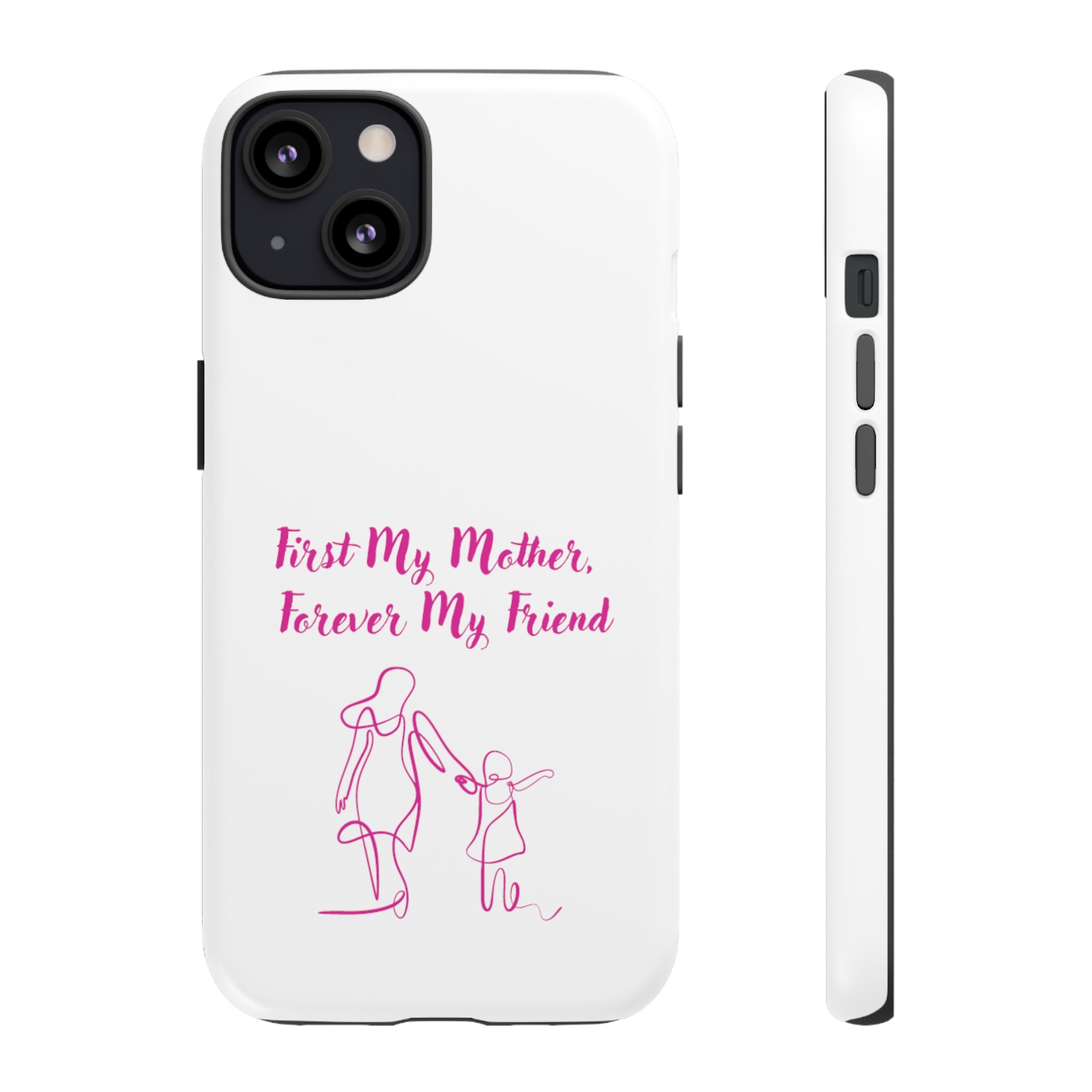 First My Mother Forever My Friend Tough Cases