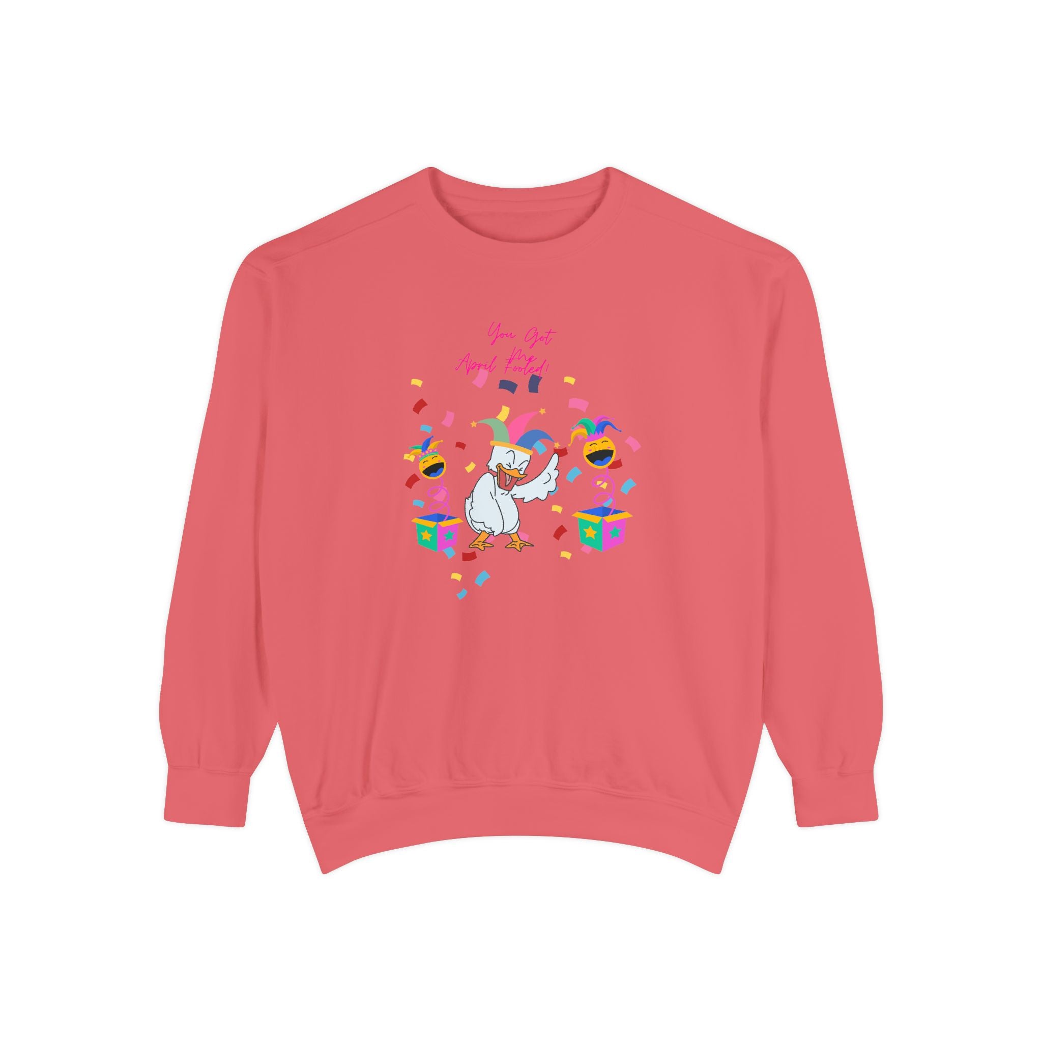 You Got Me April Fooled! Unisex Sweatshirt