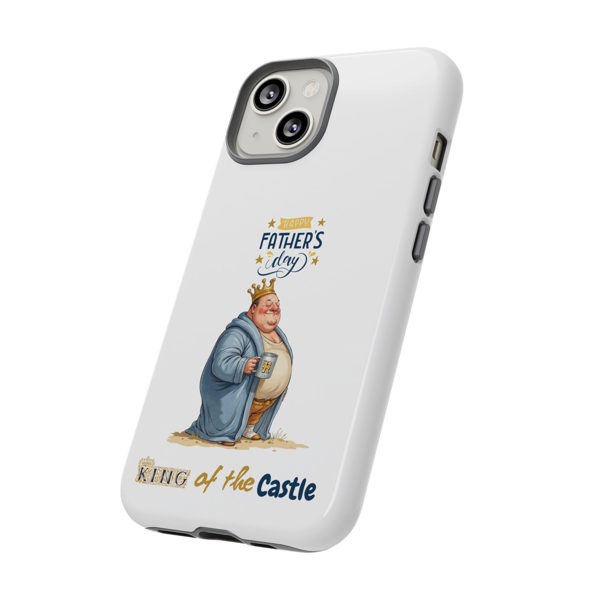Father's Day King of the Castle Phone Case