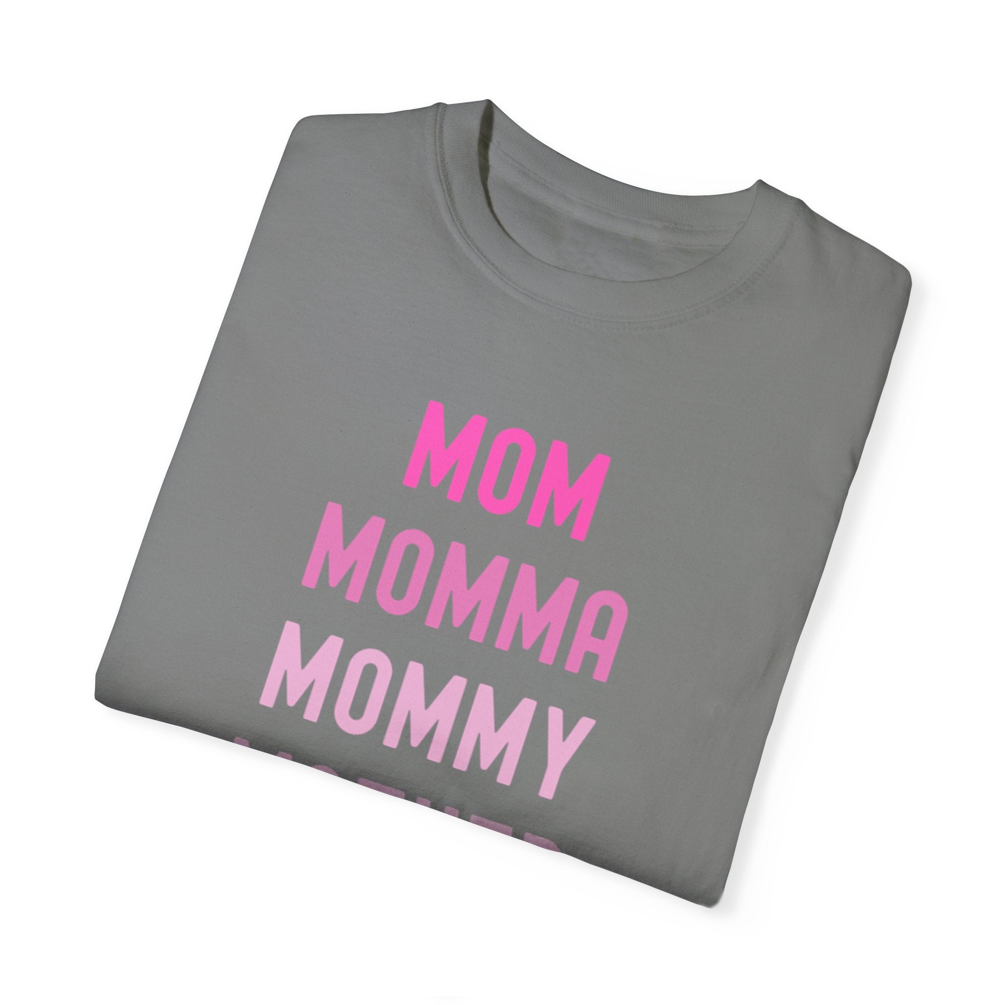 Mom Momma Mommy Mother Unisex Garment-Dyed T-shirt