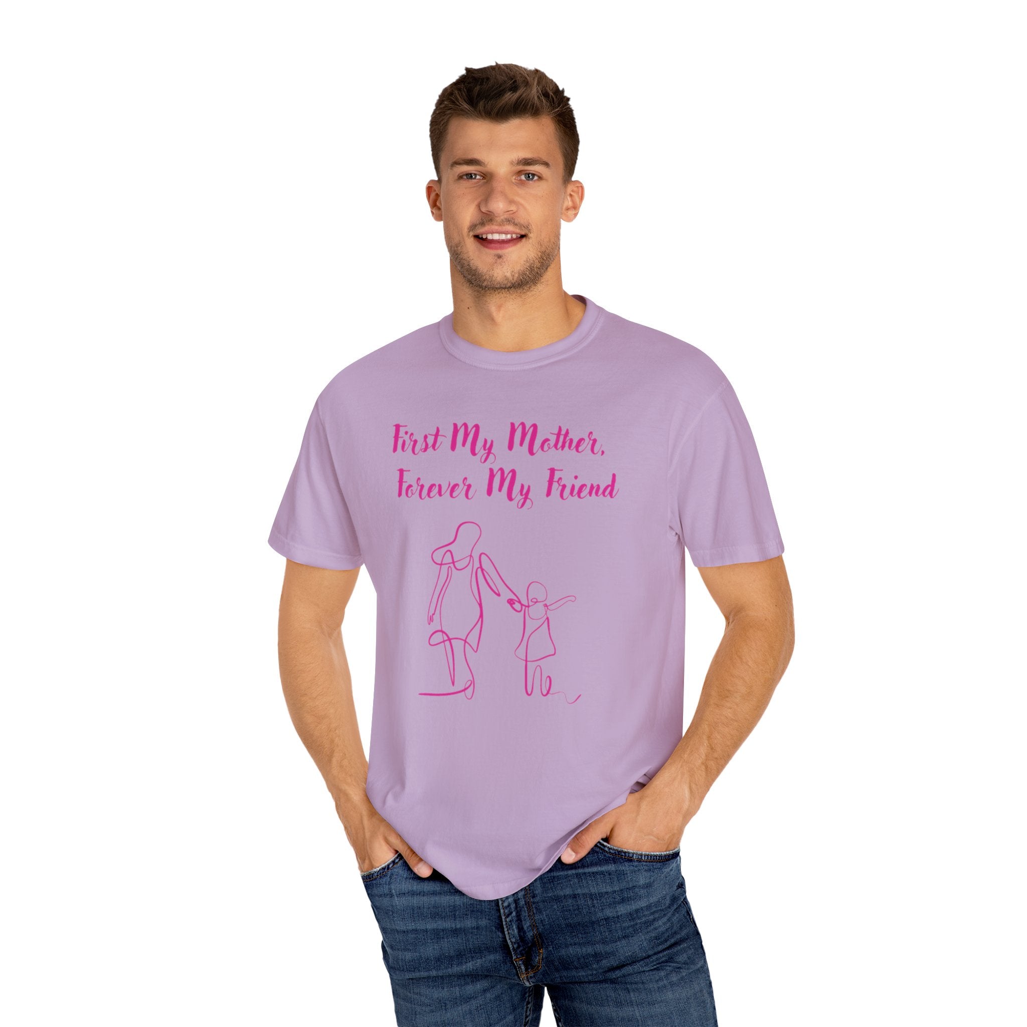 First My Mother Forever My Friend Unisex Garment-Dyed T-shirt