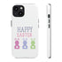 Have A Bunny-tastic Easter Tough Cases