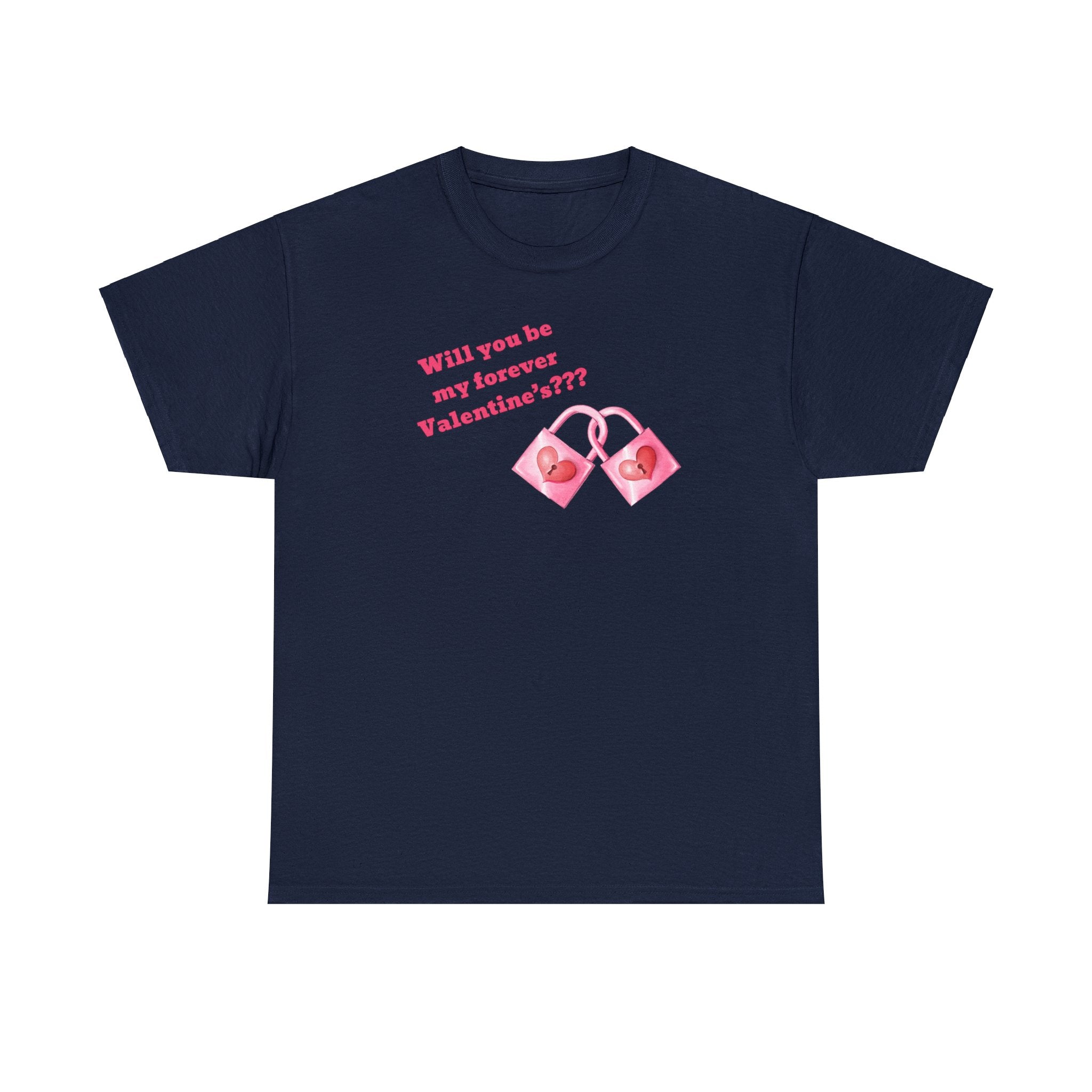 Will You Be My Forever Valentine?? Unisex Heavy Cotton Tee
