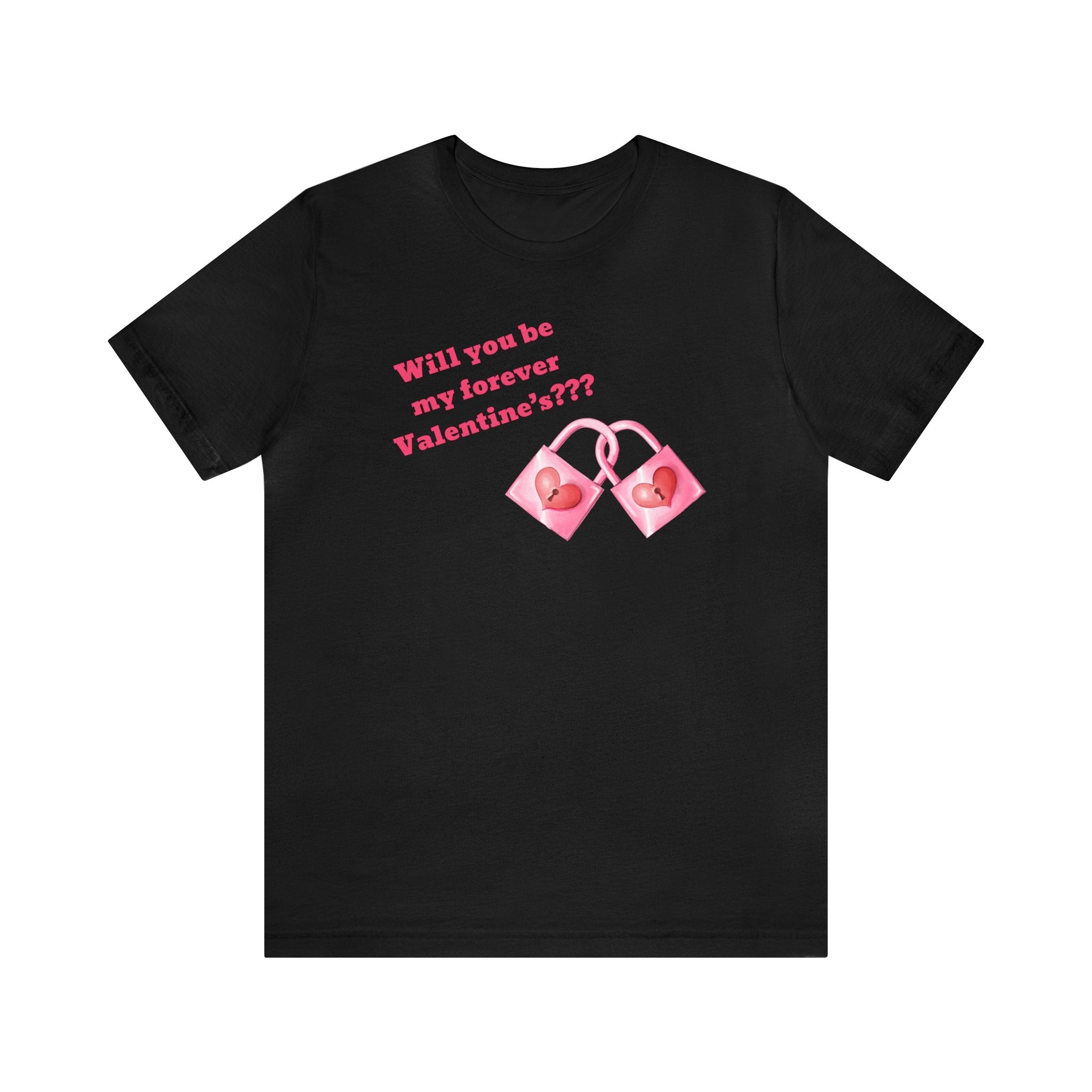 Will You Be My Forever Valentine?? Unisex Jersey Short Sleeve Tee