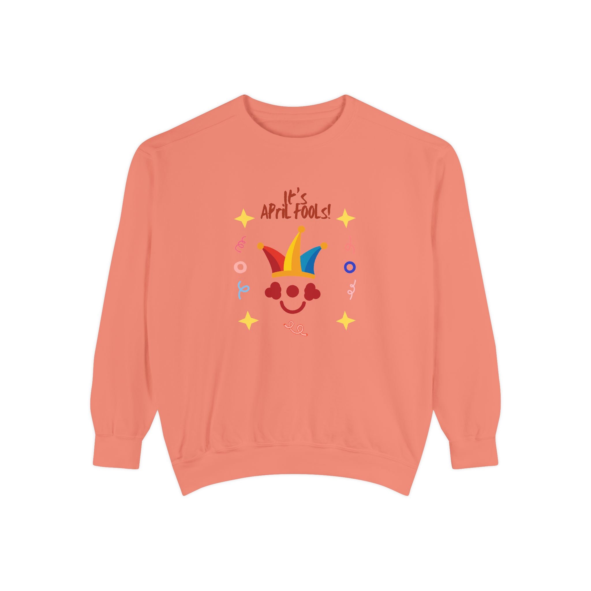 It's April Fool's Day! Unisex Garment-Dyed Sweatshirt