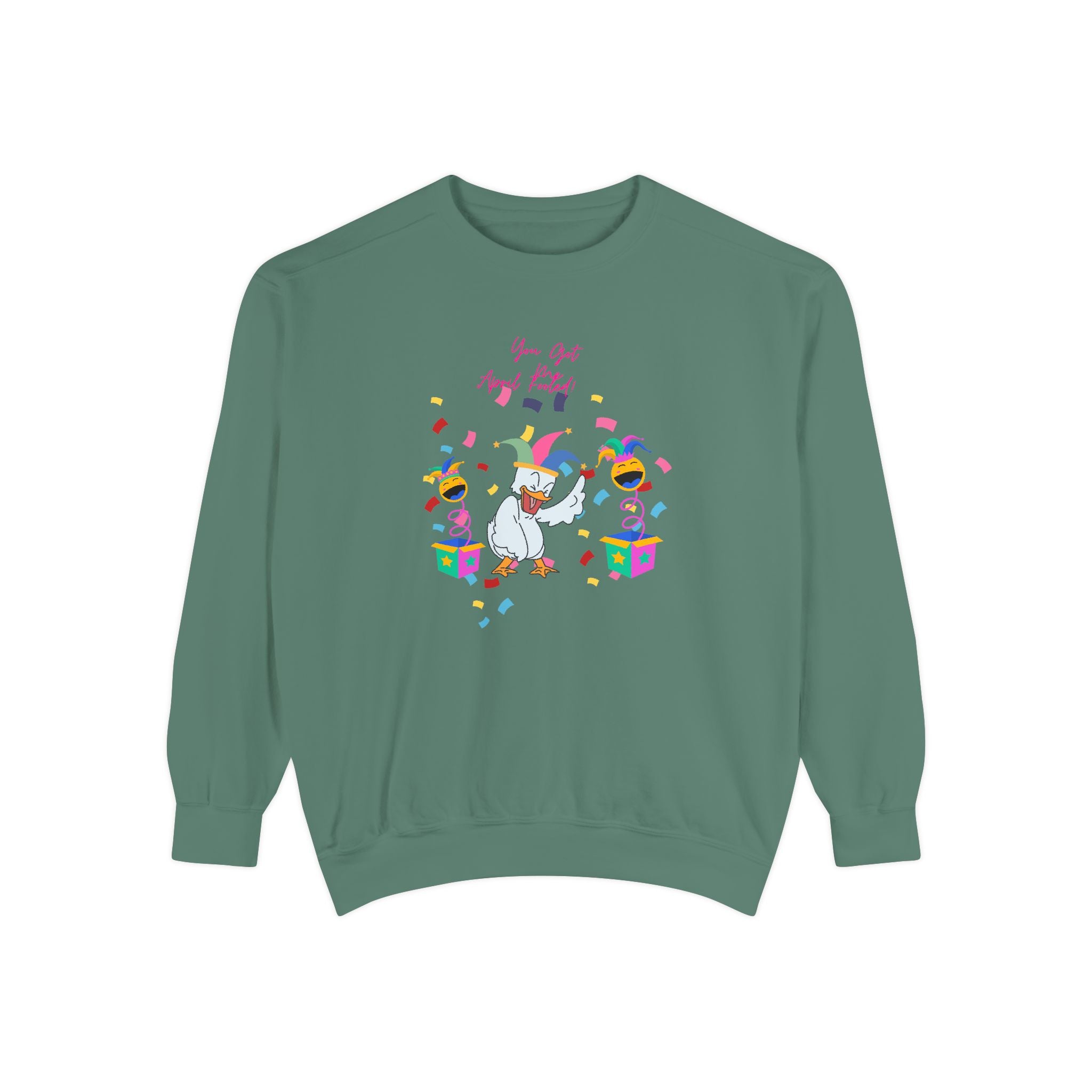 You Got Me April Fooled! Unisex Sweatshirt
