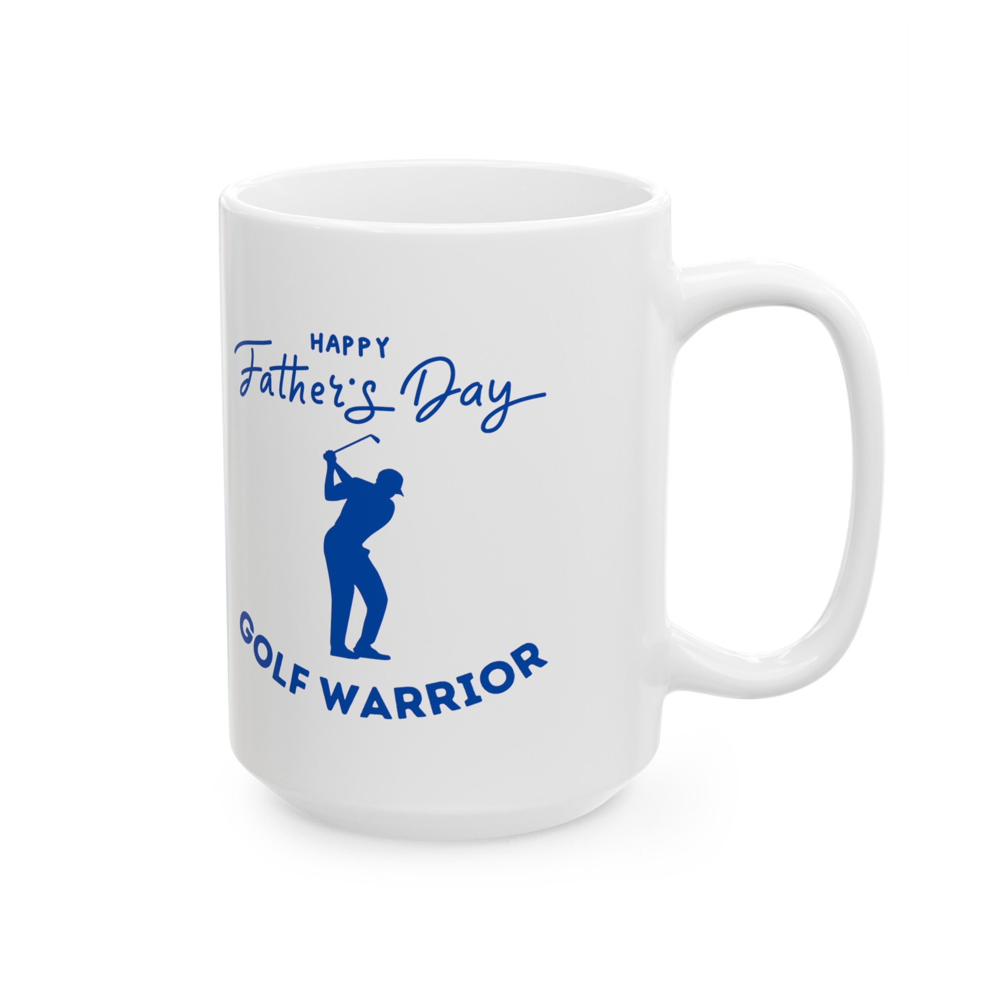 Happy Father's Say Golf Warrior Ceramic Mug, (11oz, 15oz)