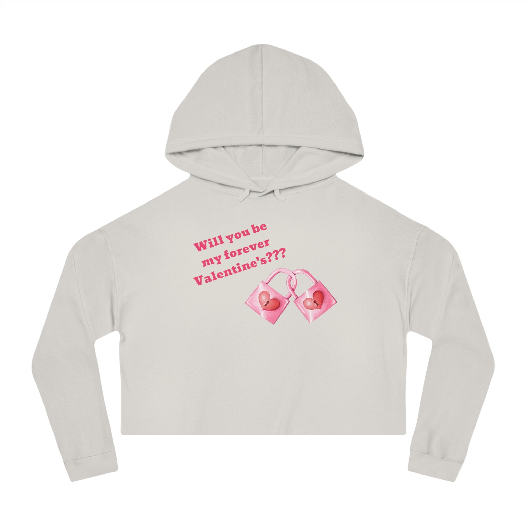 Will You Be My Forever Valentine?? Women’s Cropped Hooded Sweatshirt