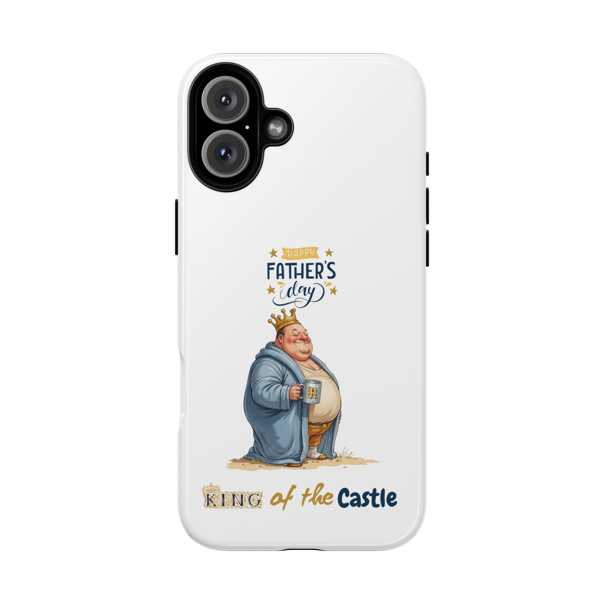 Father's Day King of the Castle Phone Case