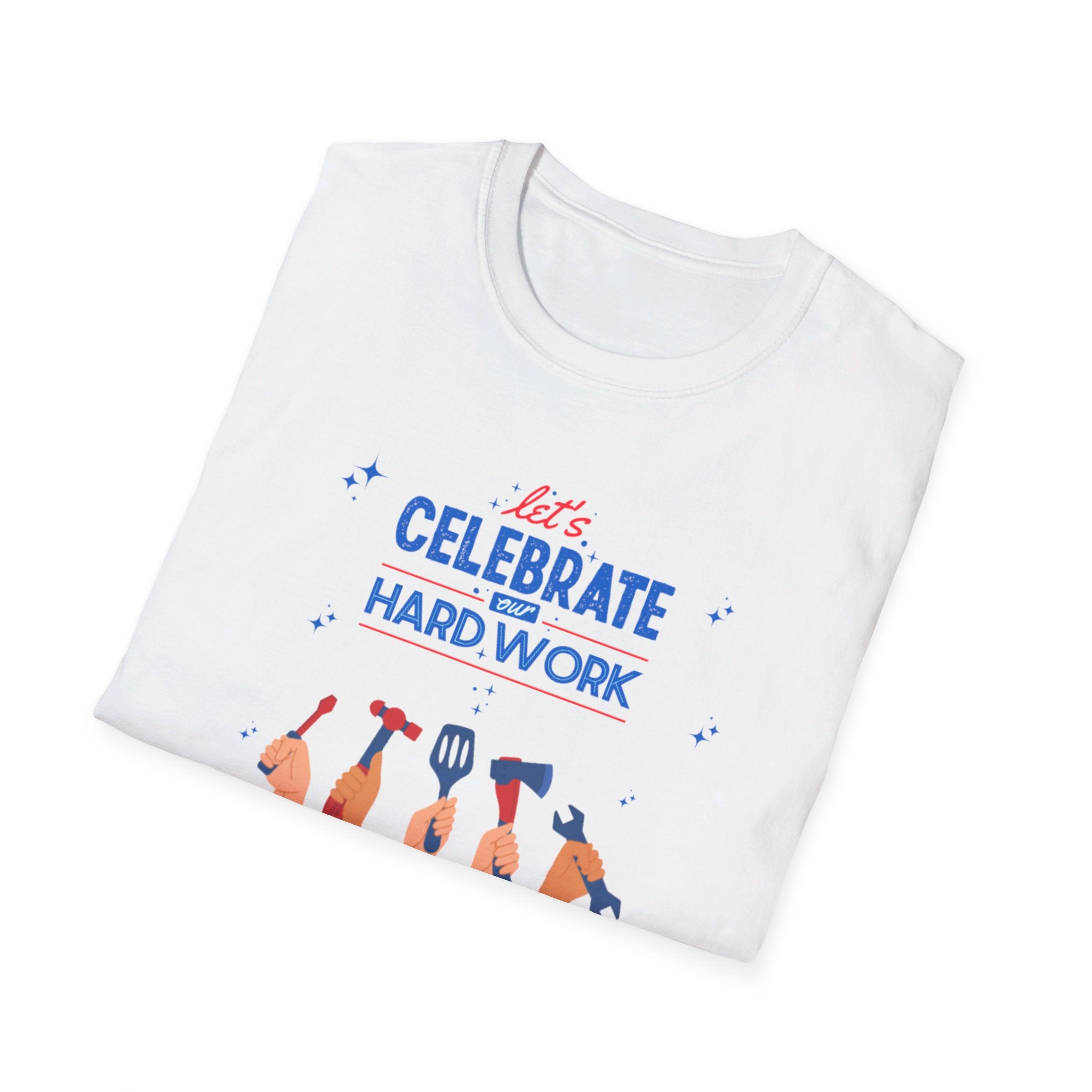 Let's Celebrate Our Hard Work Unisex Softstyle T-Shirt