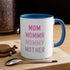 Mom Momma Mommy Mother Accent Coffee Mug, 11oz