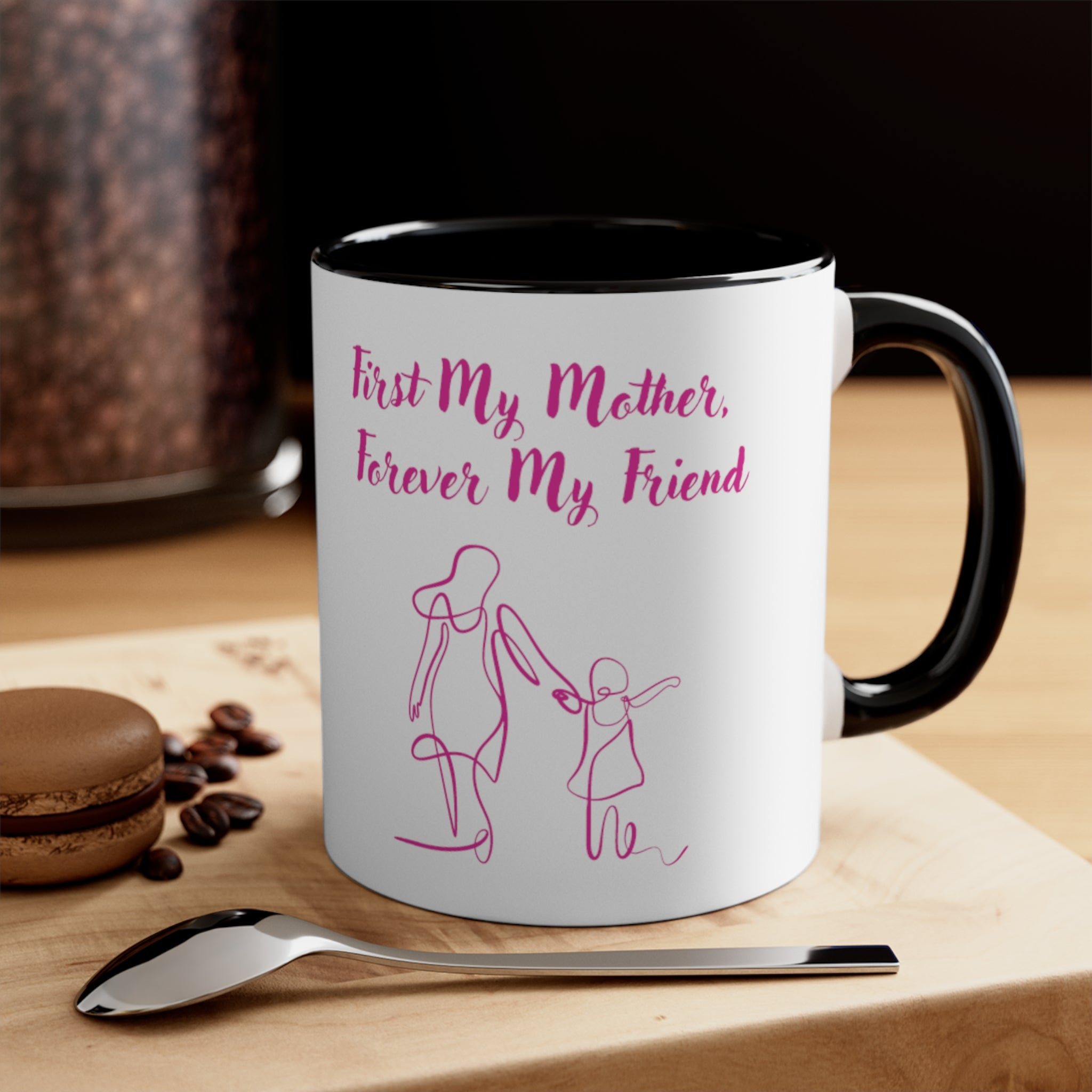 First My Mother Forever My Friend Accent Coffee Mug, 11oz