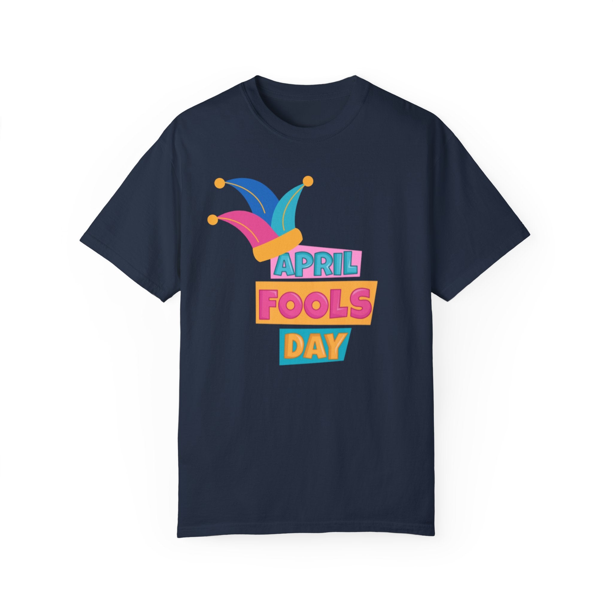 All Fool's Day Unisex Garment-Dyed T-shirt