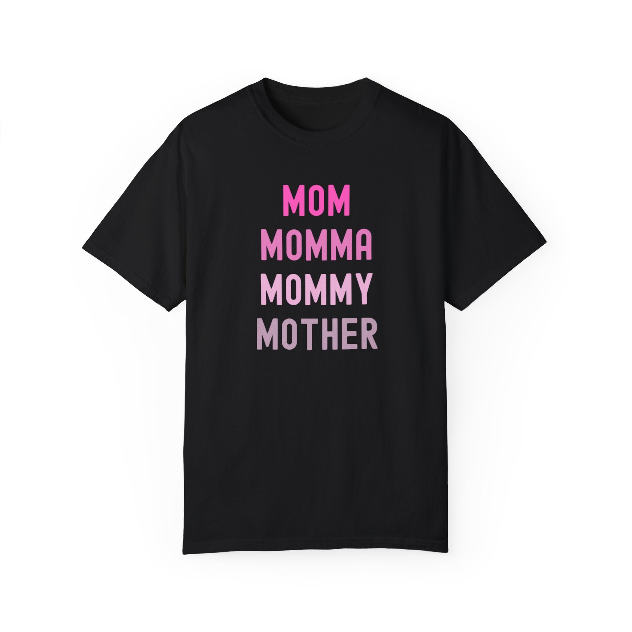 Mom Momma Mommy Mother Unisex Garment-Dyed T-shirt