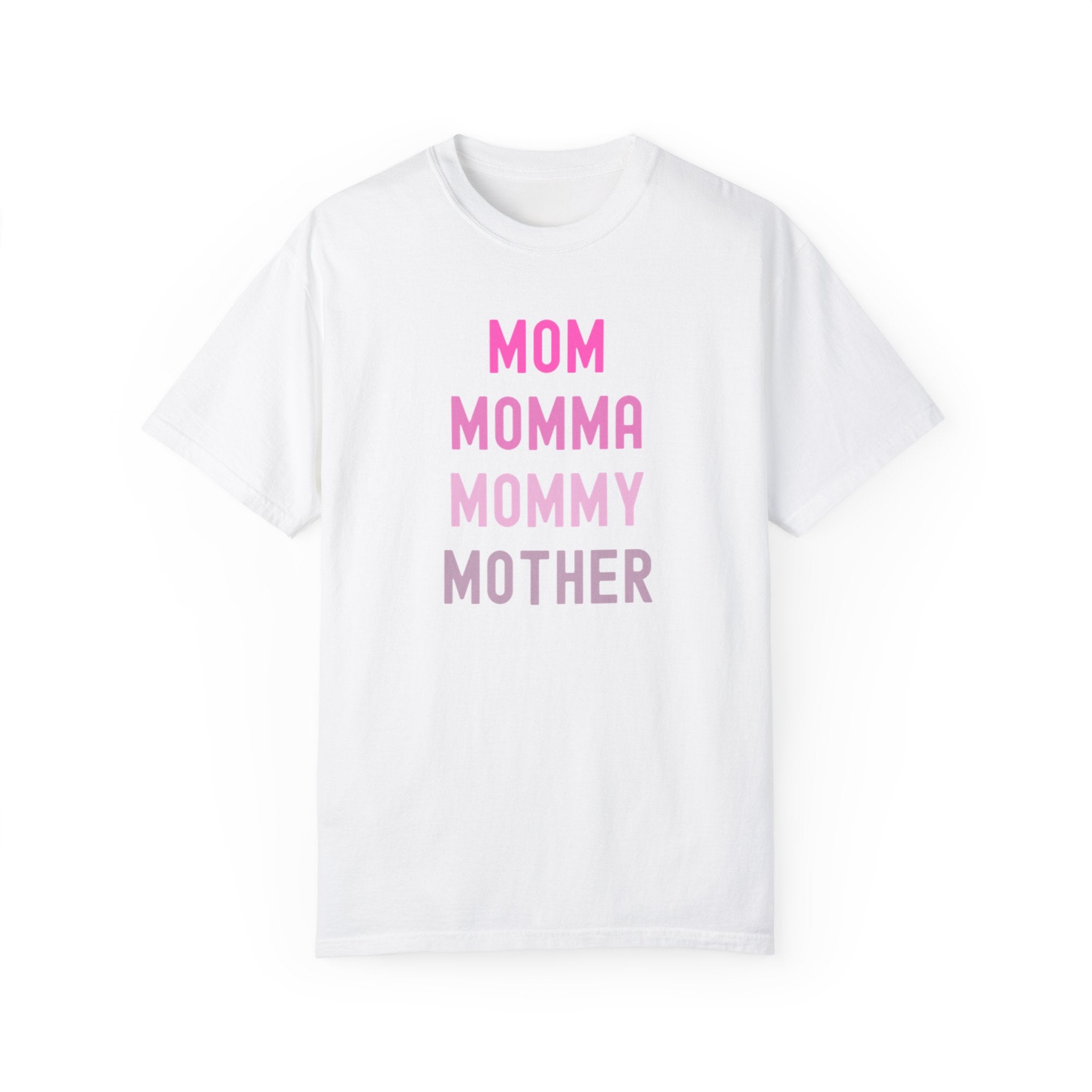 Mom Momma Mommy Mother Unisex Garment-Dyed T-shirt