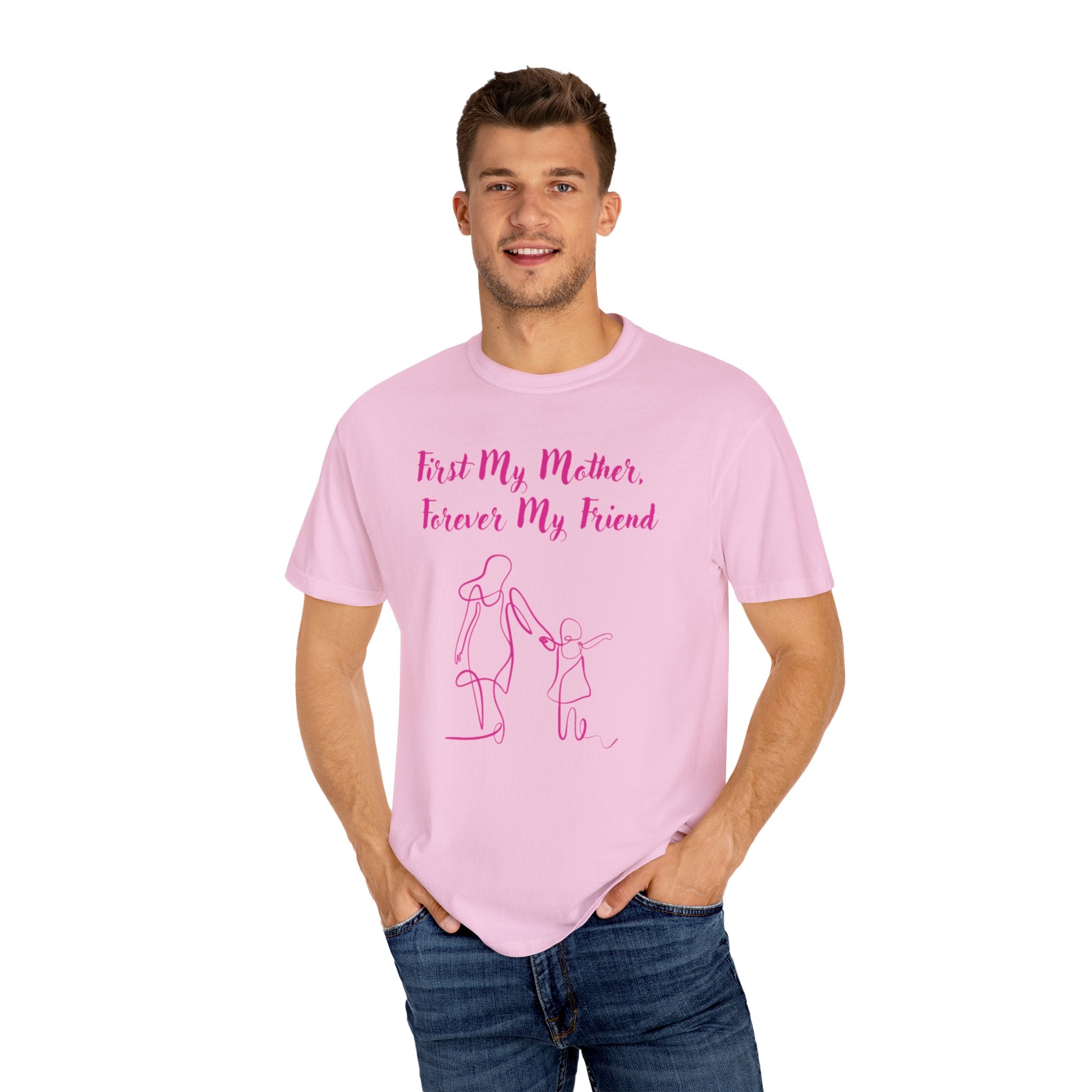 First My Mother Forever My Friend Unisex Garment-Dyed T-shirt