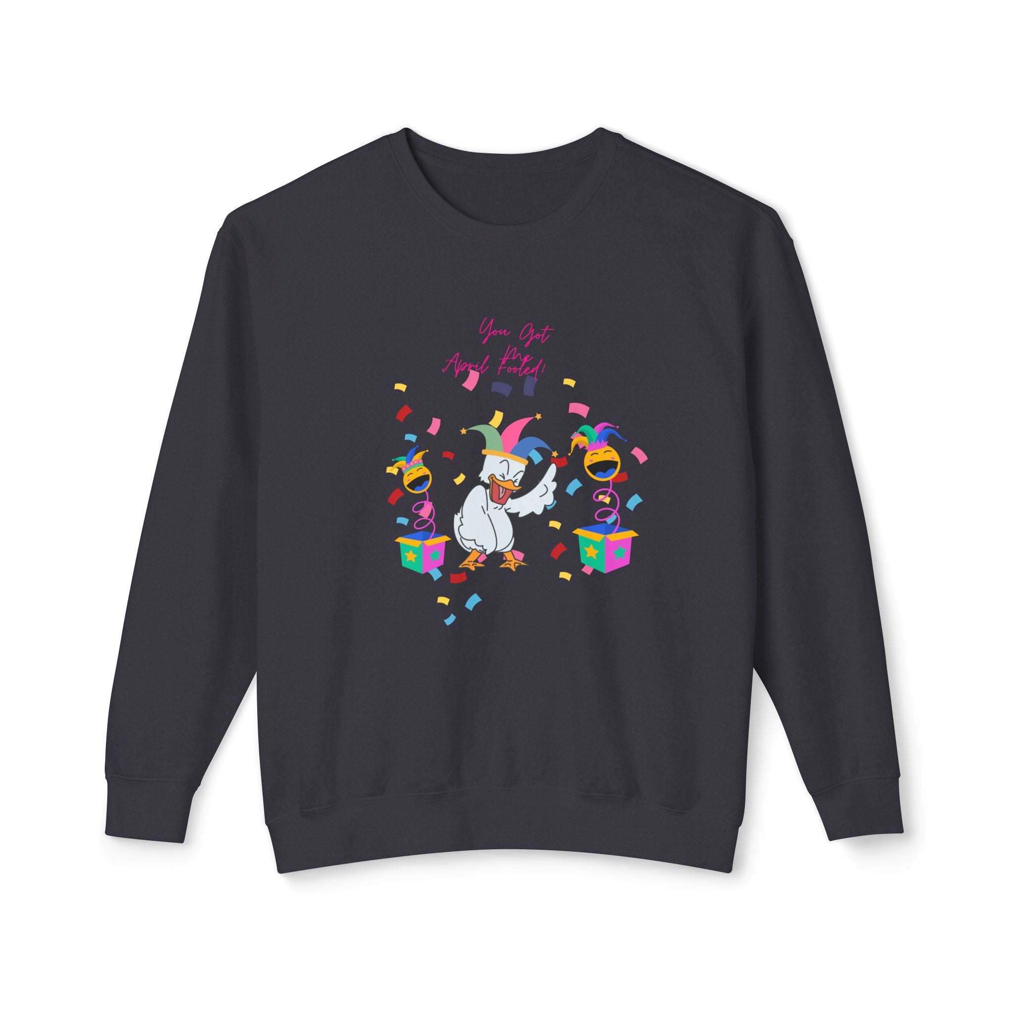 You Got Me April Fooled! Vibes Unisex Lightweight Crewneck Sweatshirt