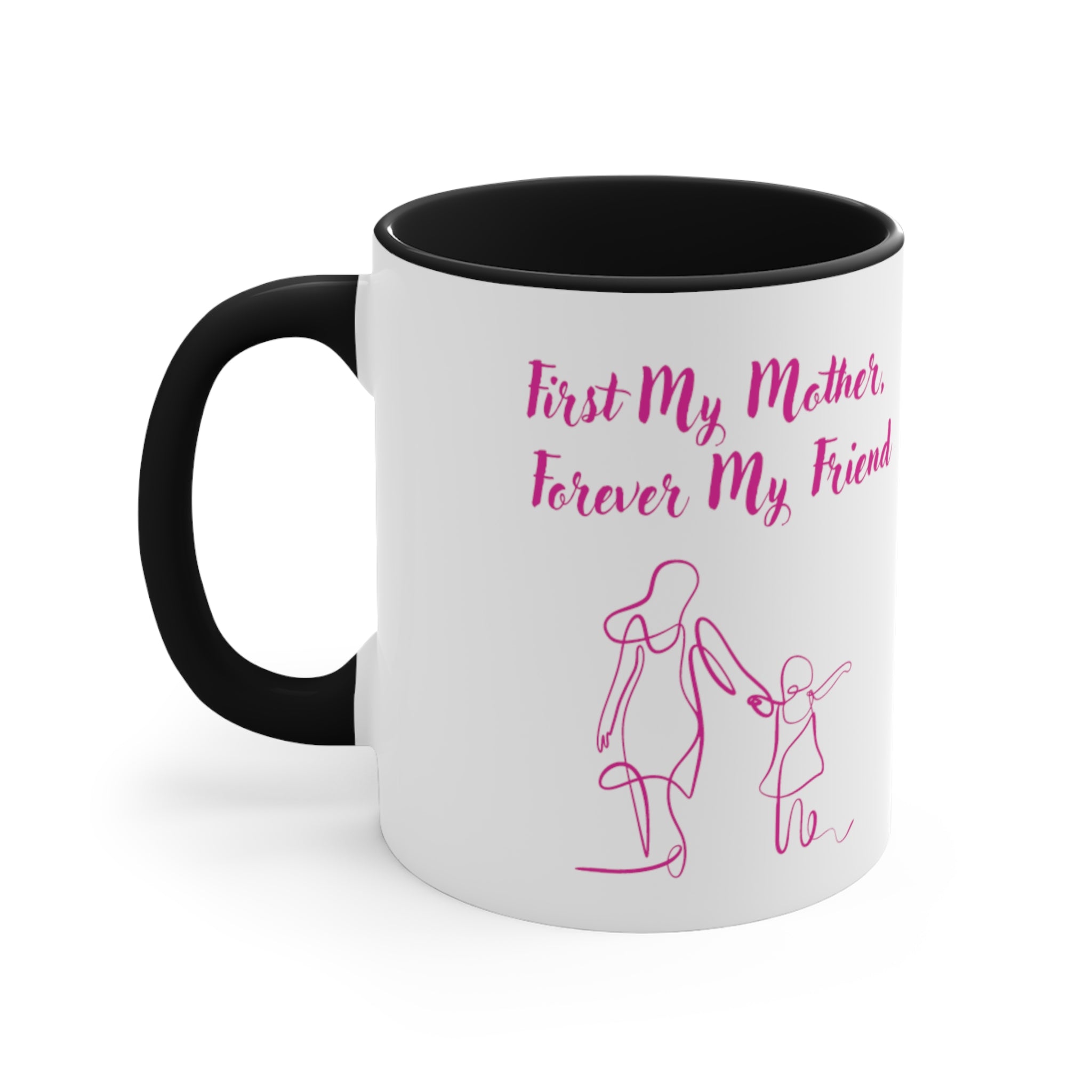 First My Mother Forever My Friend Accent Coffee Mug, 11oz