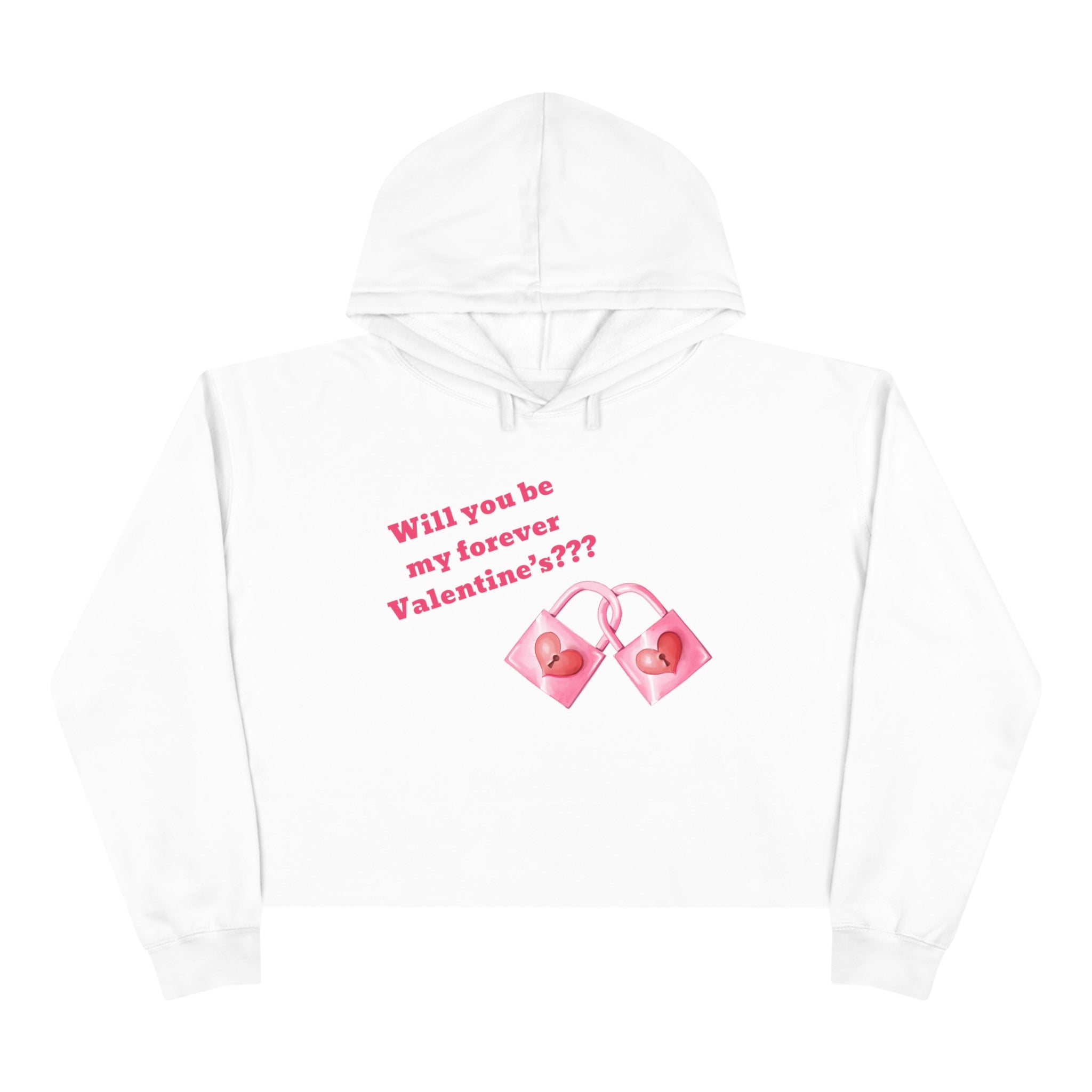 Will You Be My Forever Valentine?? Crop Hoodie