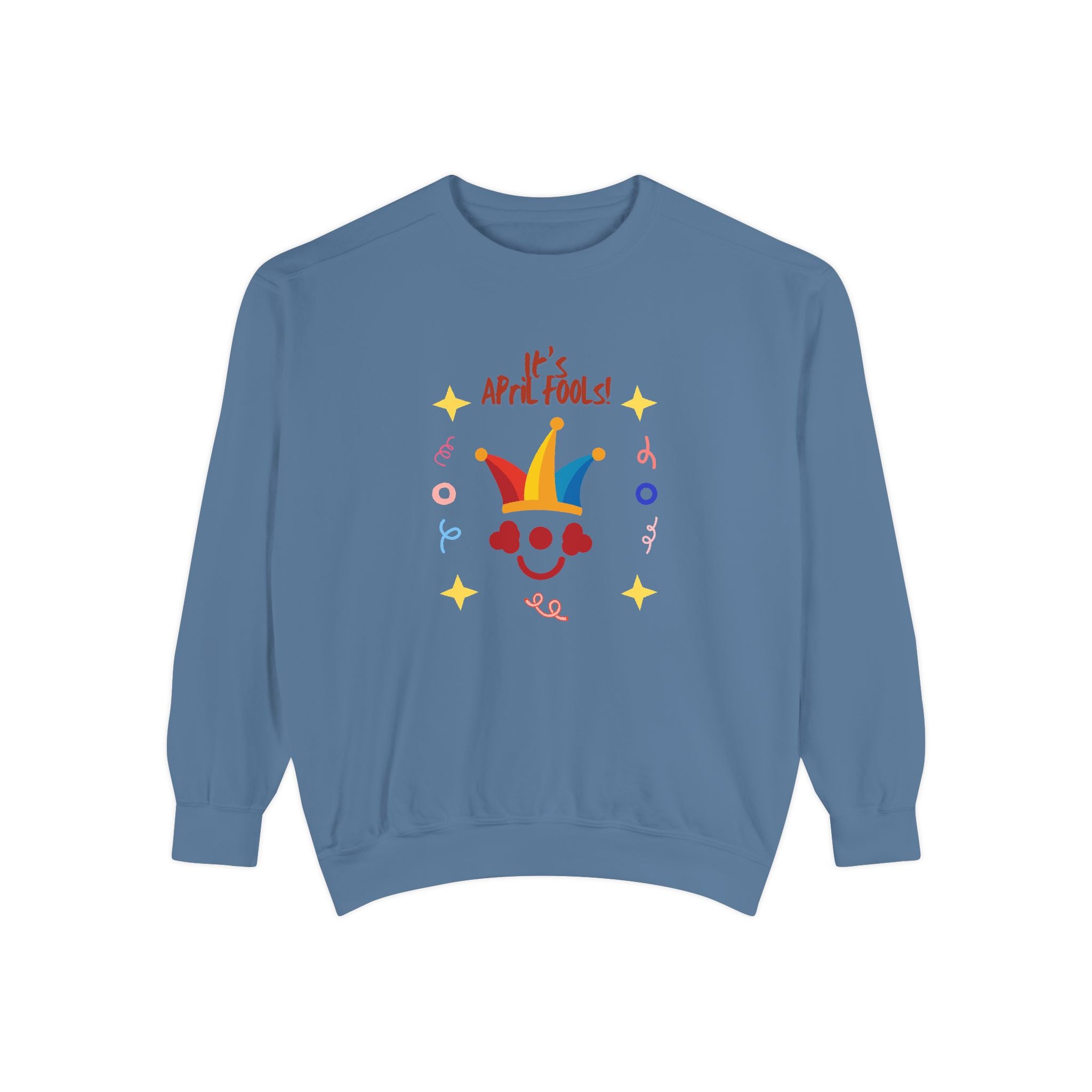 It's April Fool's Day! Unisex Garment-Dyed Sweatshirt