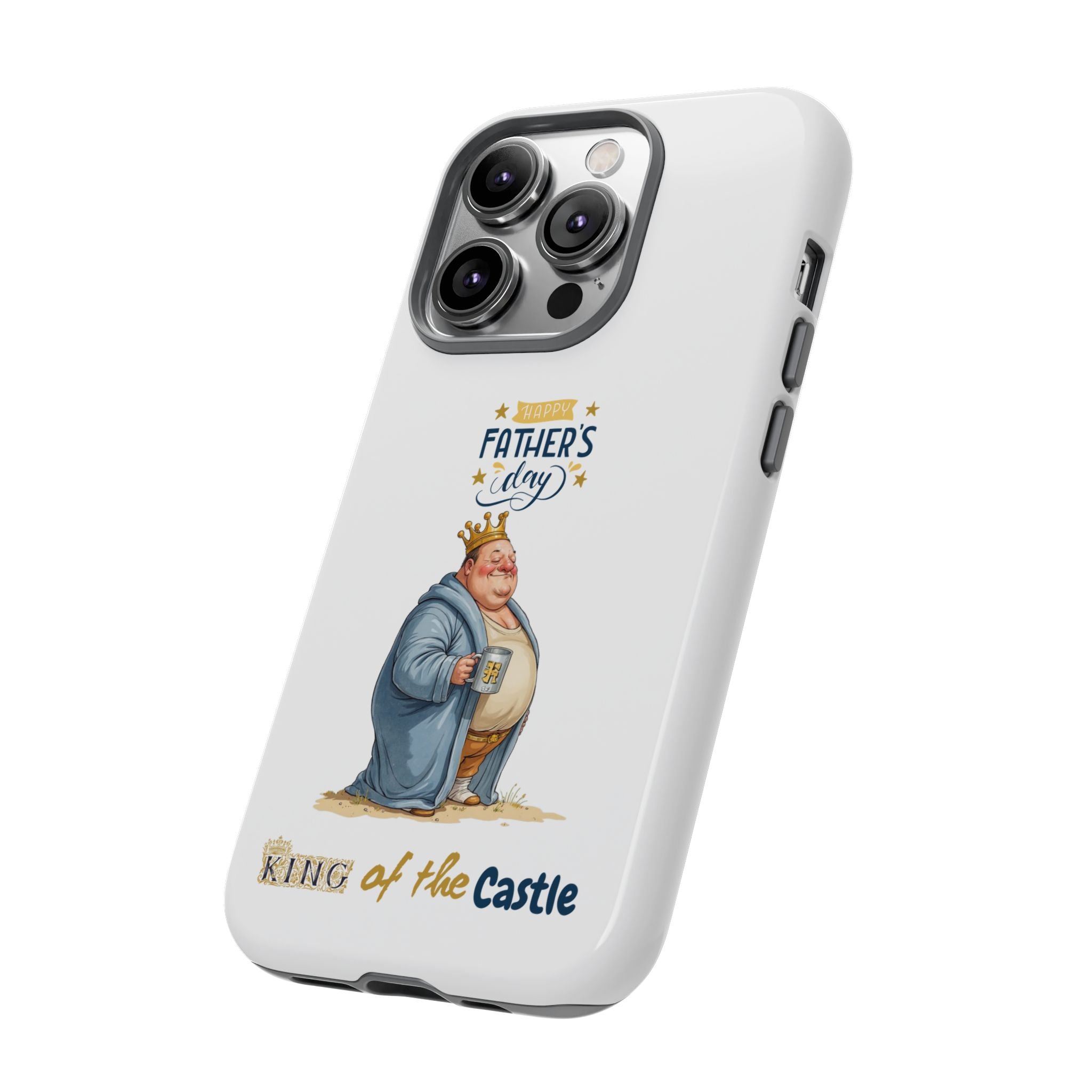 Father's Day King of the Castle Phone Case