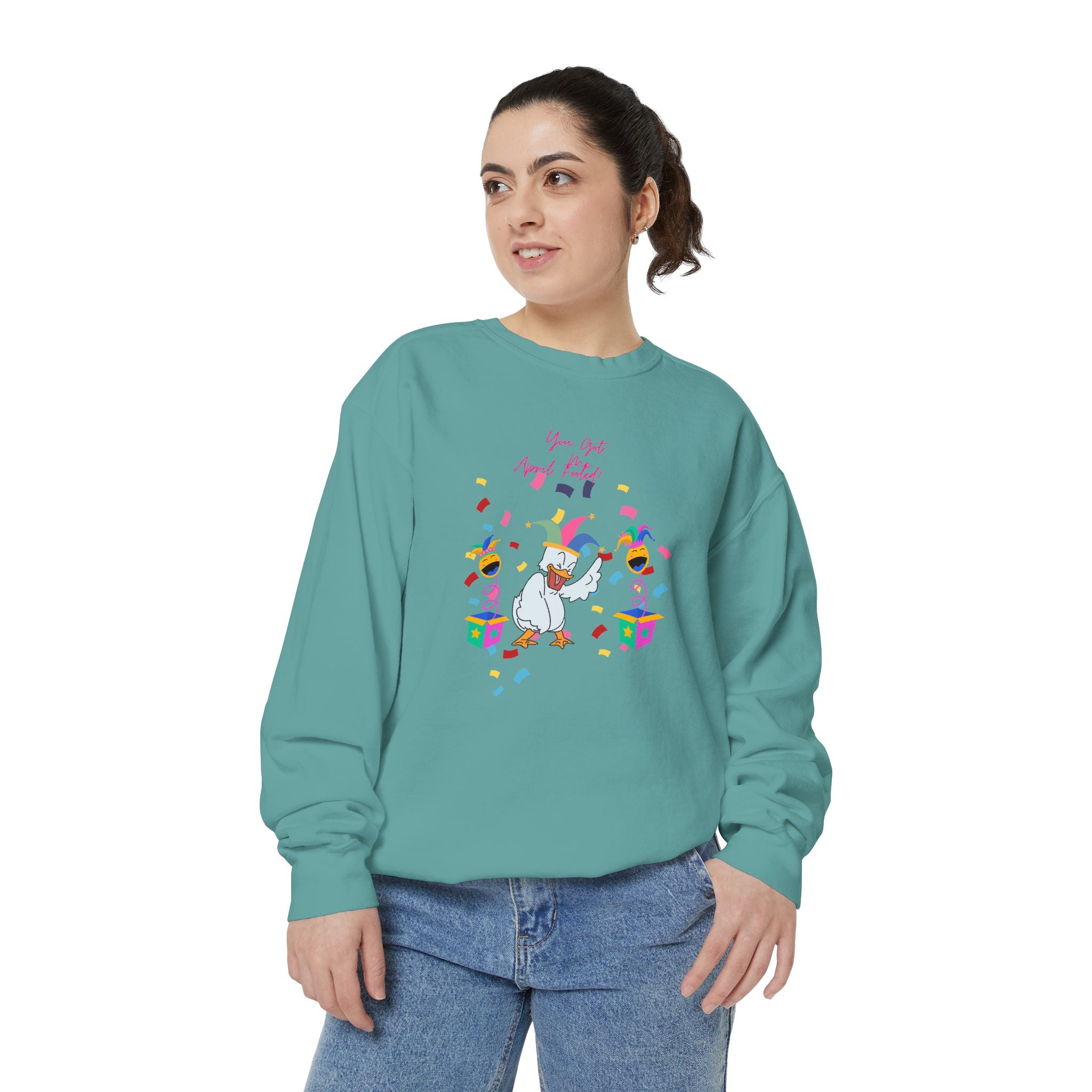 You Got Me April Fooled! Unisex Sweatshirt