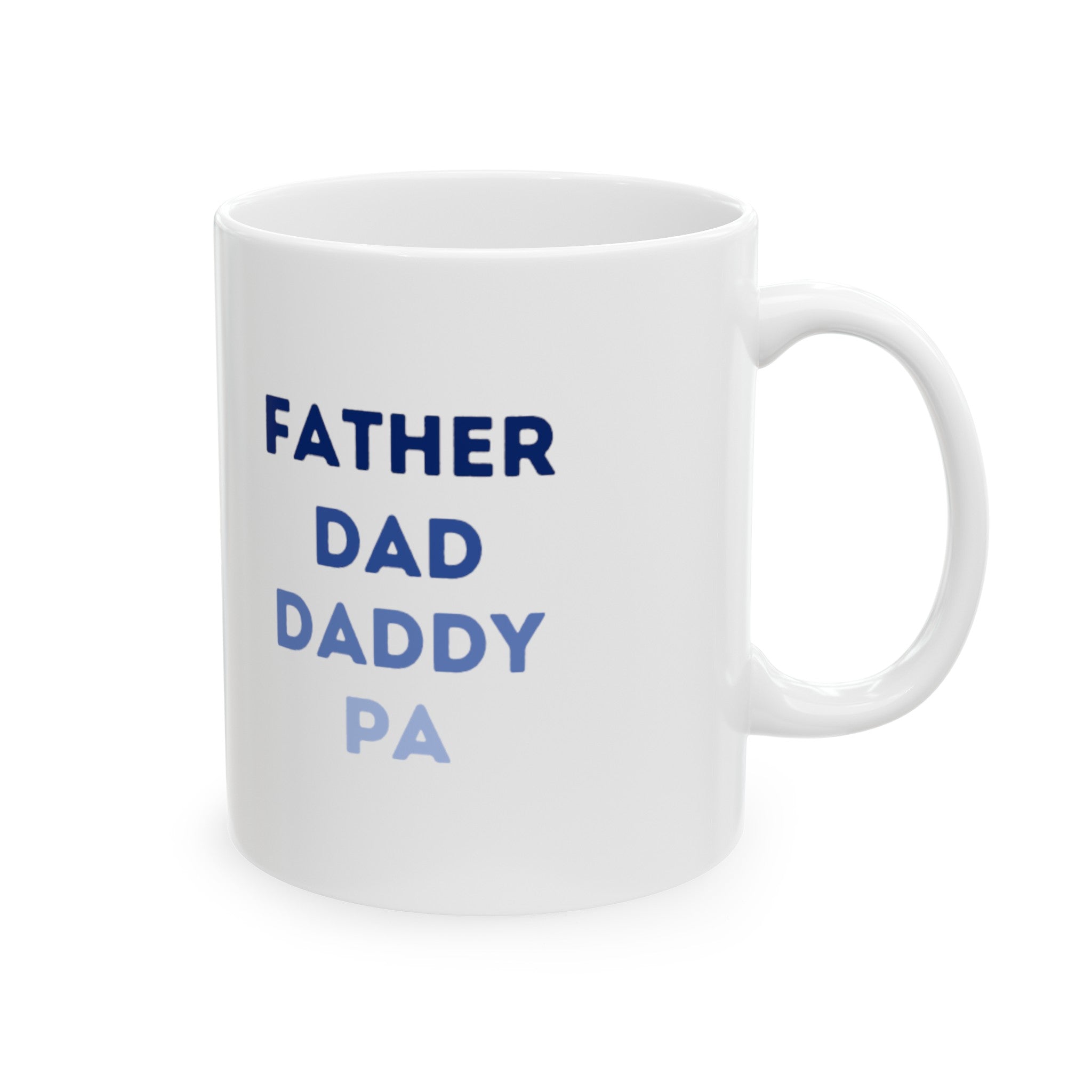 Father Dad Daddy Pa Ceramic Mug, (11oz, 15oz)