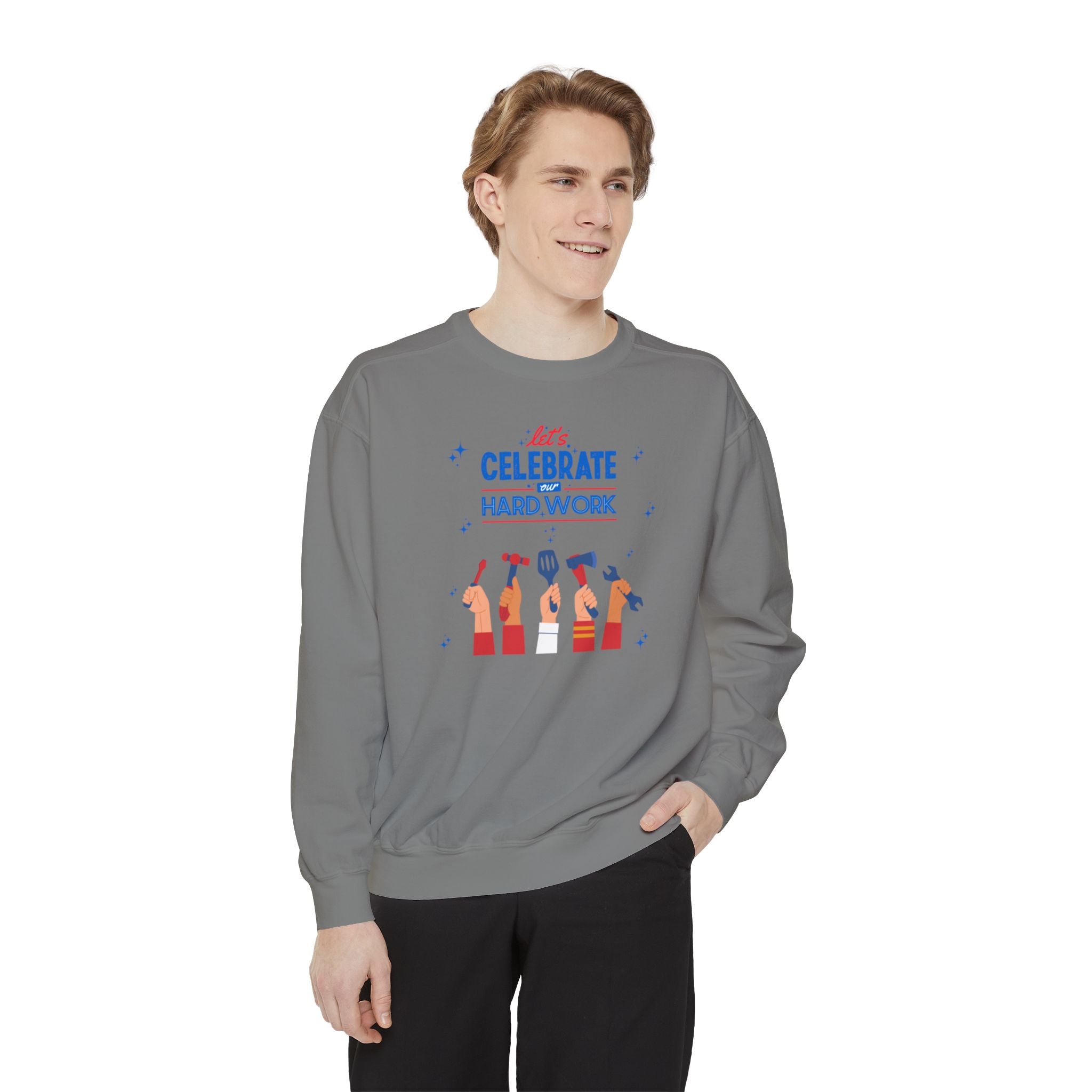 Let's Celebrate Our Hard Work Unisex Garment-Dyed Sweatshirt