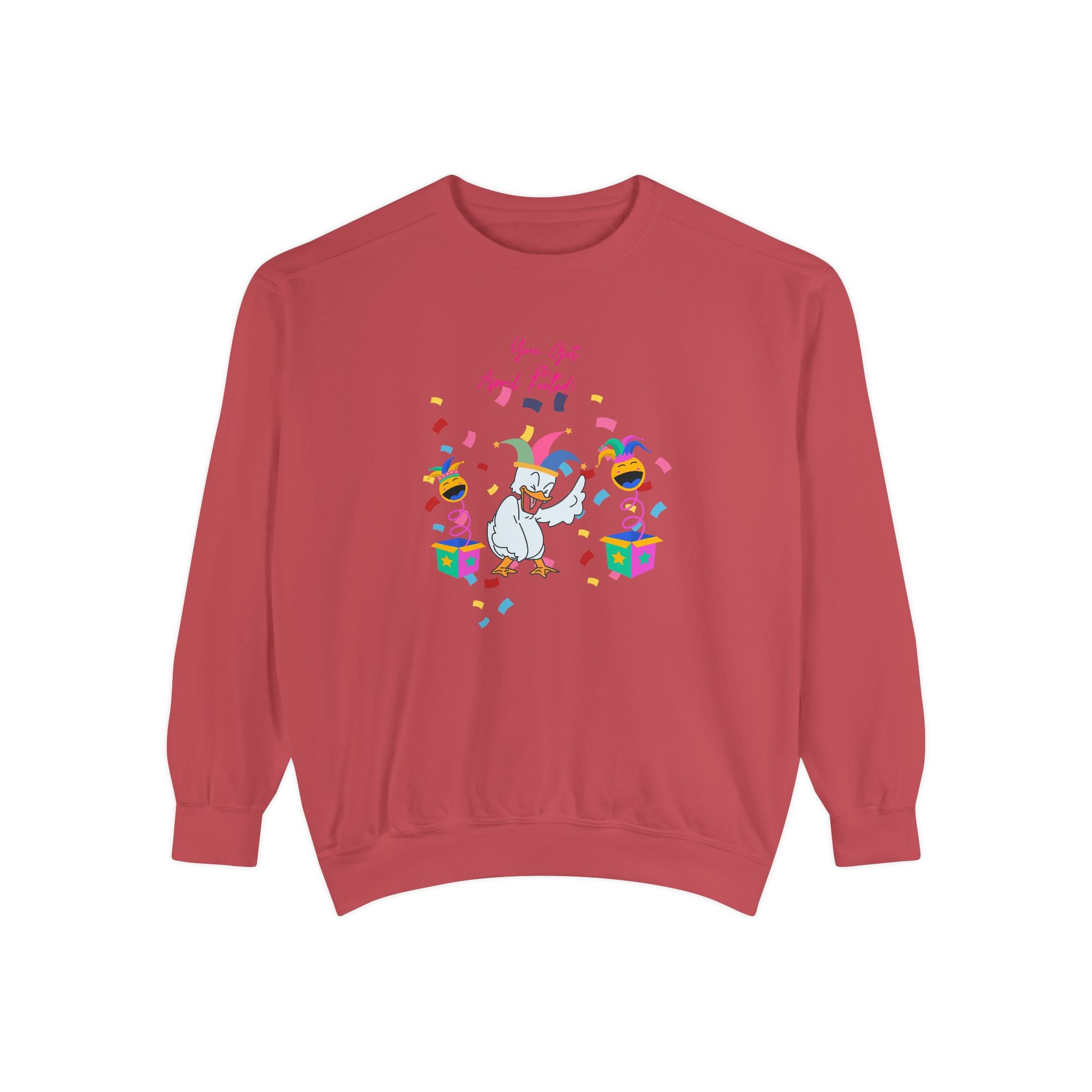 You Got Me April Fooled! Unisex Sweatshirt