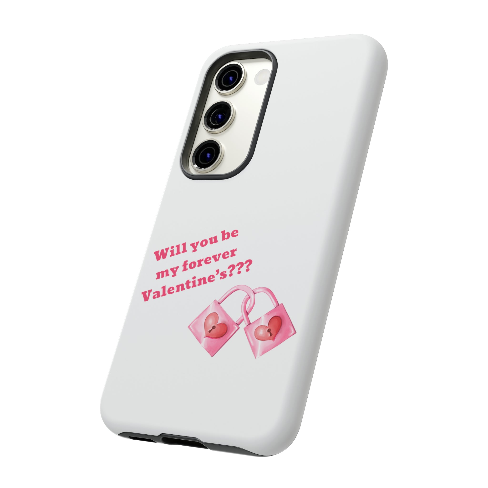 Will You Be My Forever Valentine?? Tough Cases
