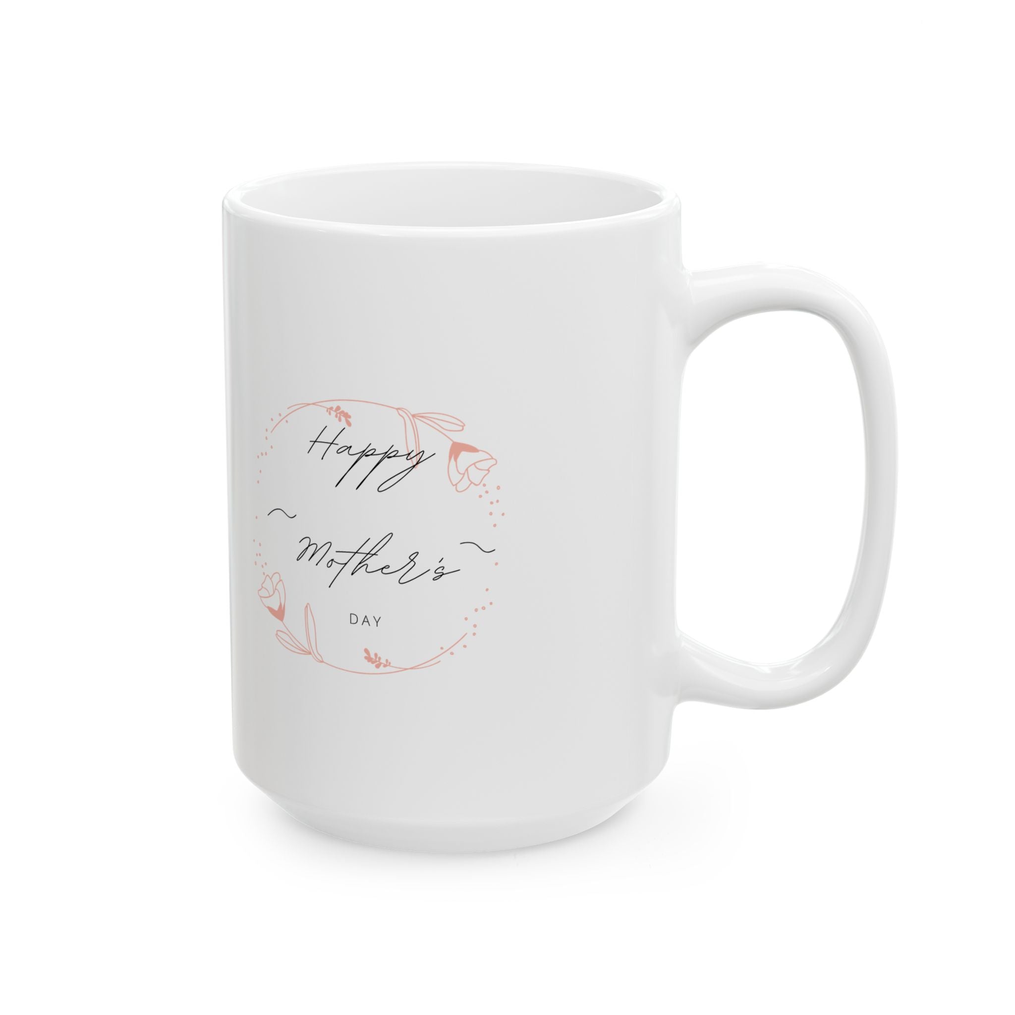 Happy Mom's Day Ceramic Mug - 11oz & 15oz