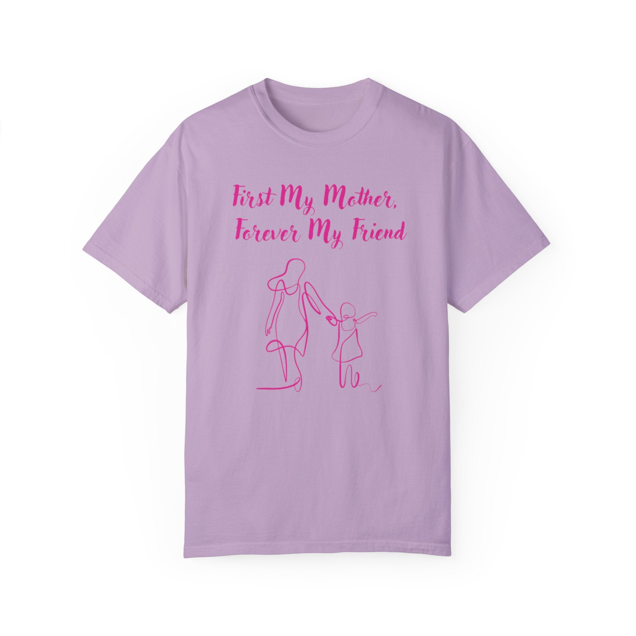 First My Mother Forever My Friend Unisex Garment-Dyed T-shirt