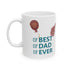 Best Dad Ever Ceramic Mug, (11oz, 15oz)