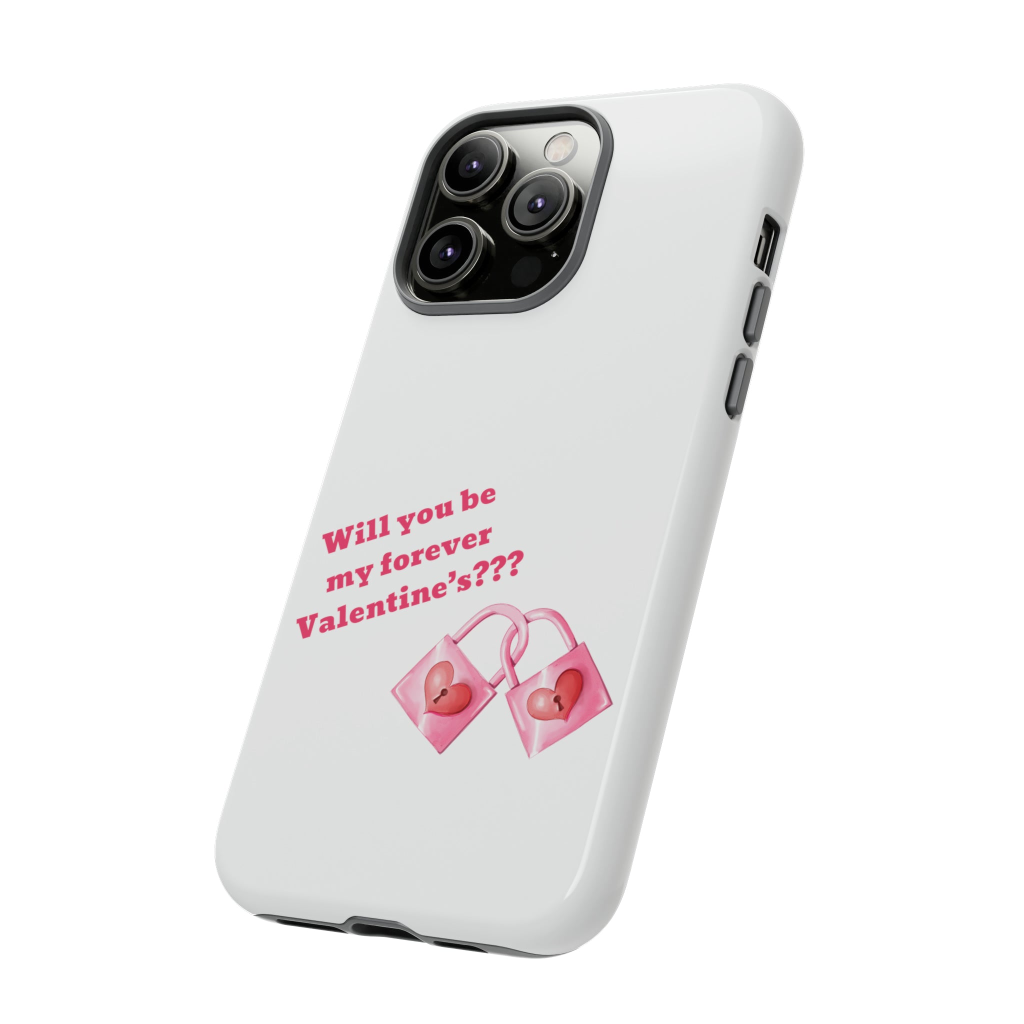 Will You Be My Forever Valentine?? Tough Cases