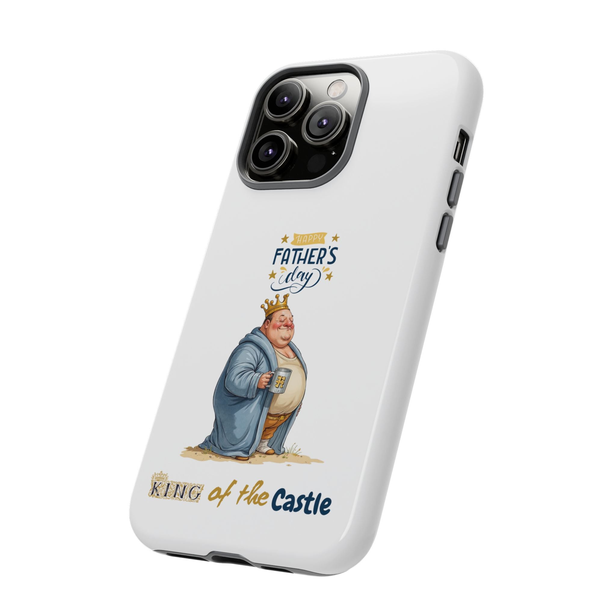 Father's Day King of the Castle Phone Case