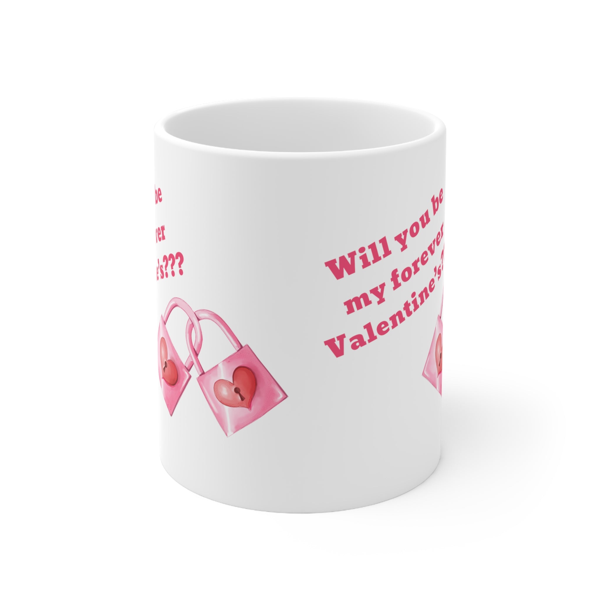 Will You Be My Forever Valentine?? Ceramic Mug 11oz