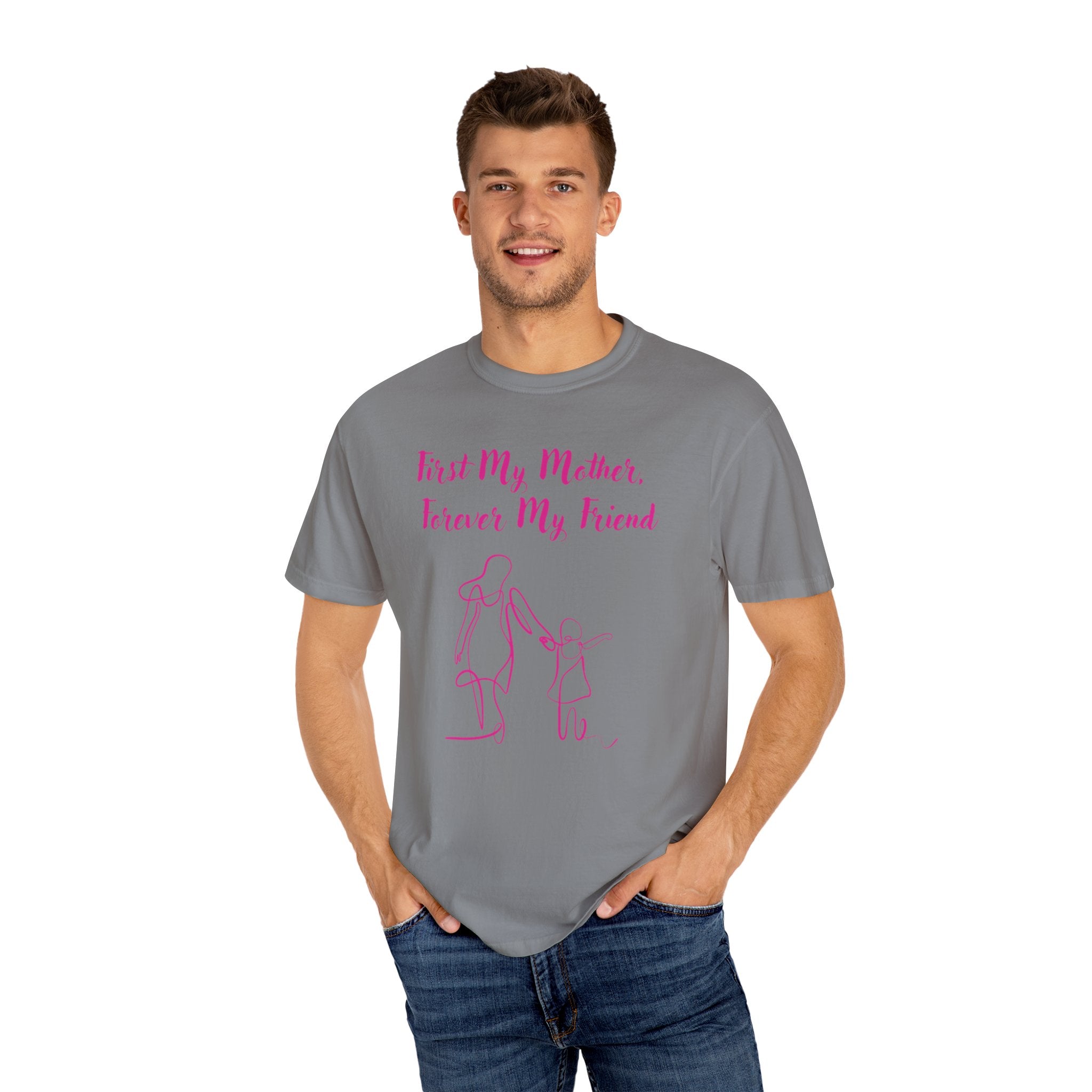 First My Mother Forever My Friend Unisex Garment-Dyed T-shirt
