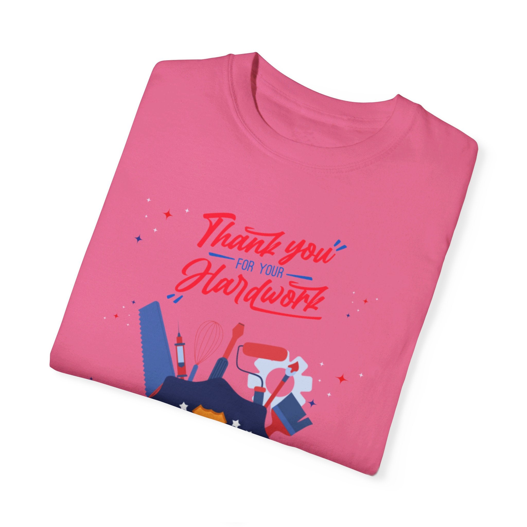 Thank You For Your Hard Work Unisex Garment-Dyed T-shirt