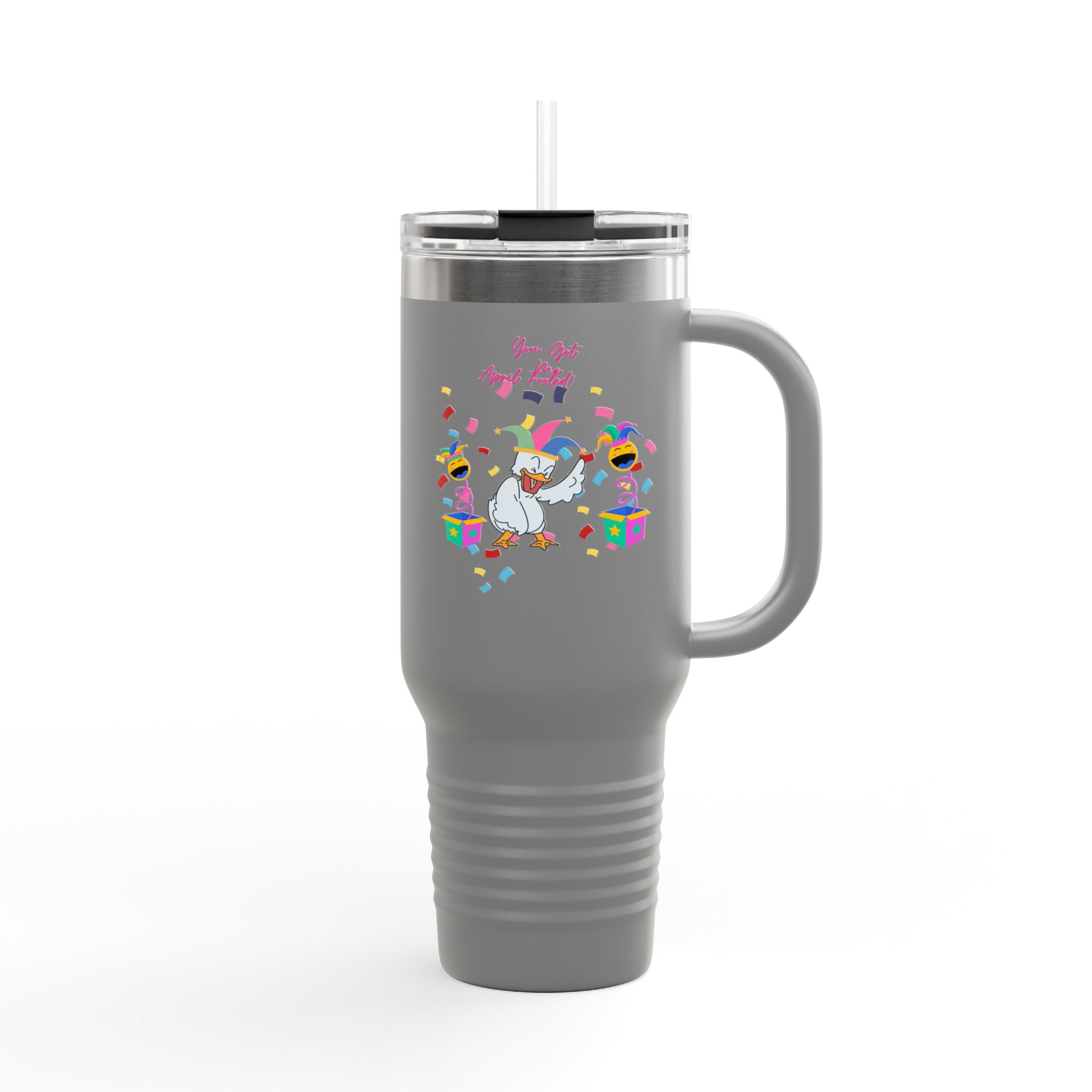 You Got Me April Fooled Insulated Travel Mug  Tumbler, 40oz