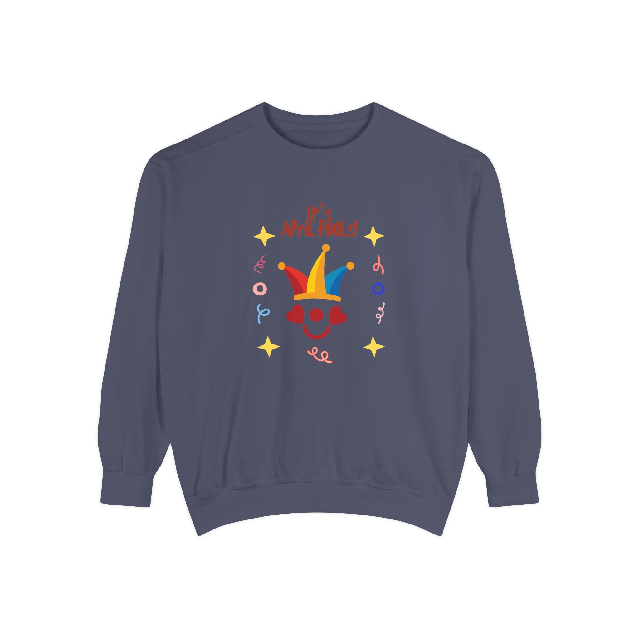 It's April Fool's Day! Unisex Garment-Dyed Sweatshirt