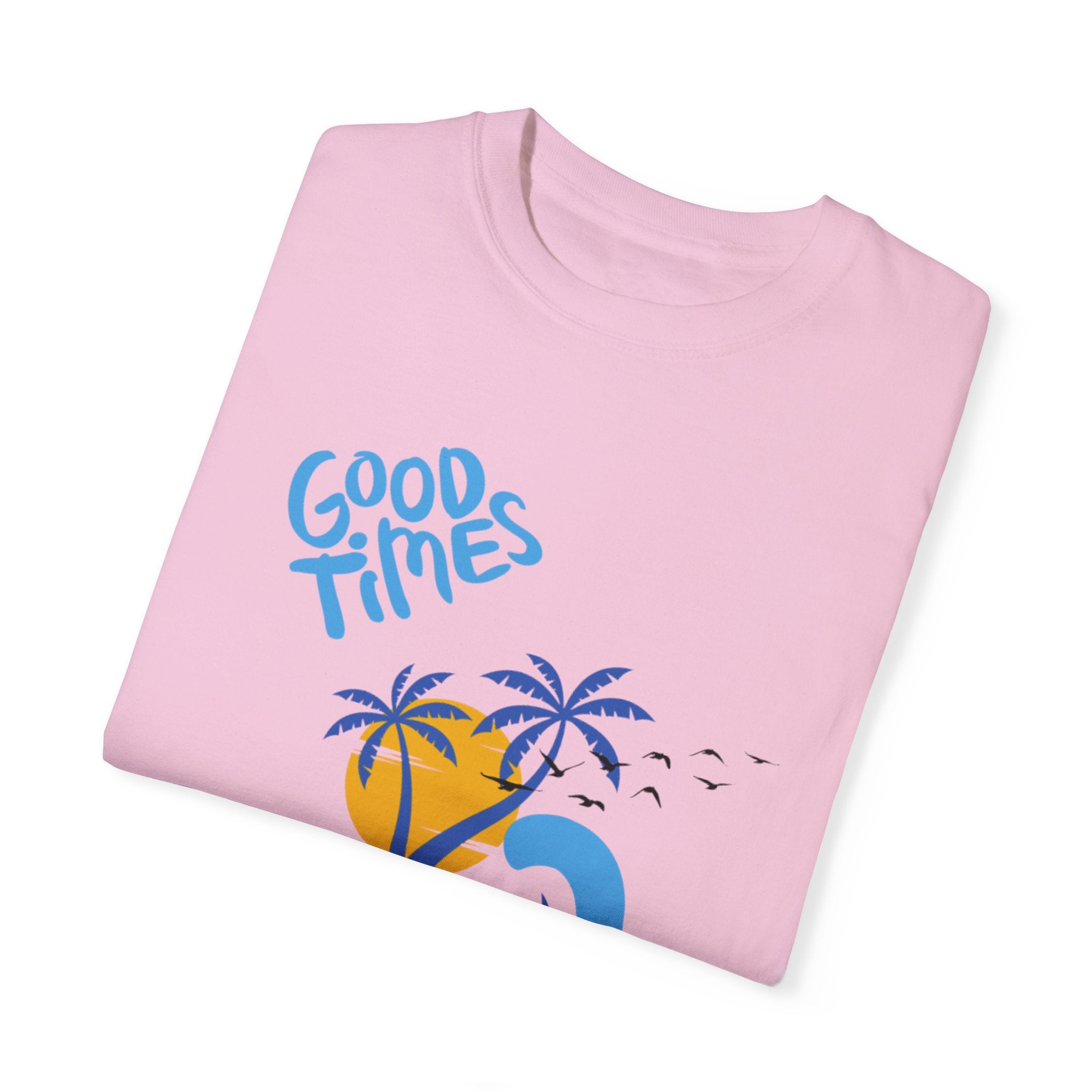 Beach Good Times Unisex Garment-Dyed T-shirt