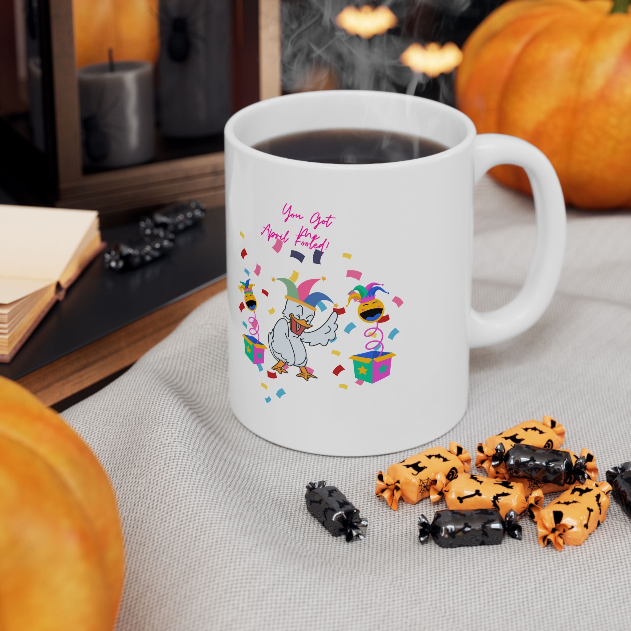 You Got Me April Fooled!  Ceramic Mug