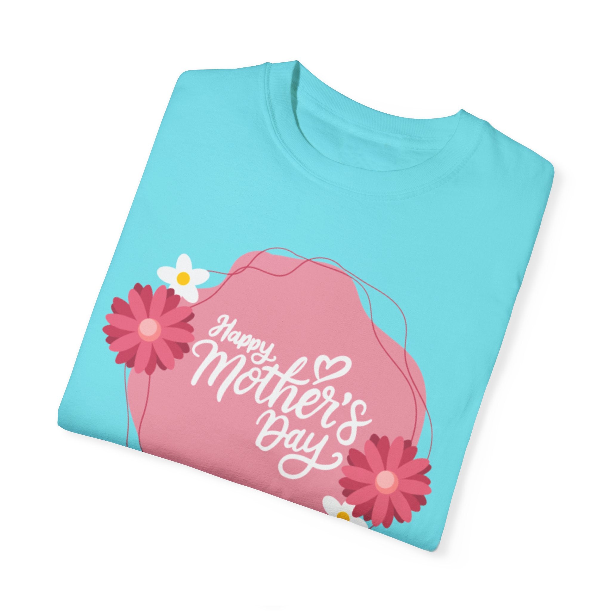 Happy Mother’s Day, Mama!  Unisex Garment-Dyed T-shirt