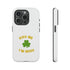 Kiss Me I'm Irish Tough Cases