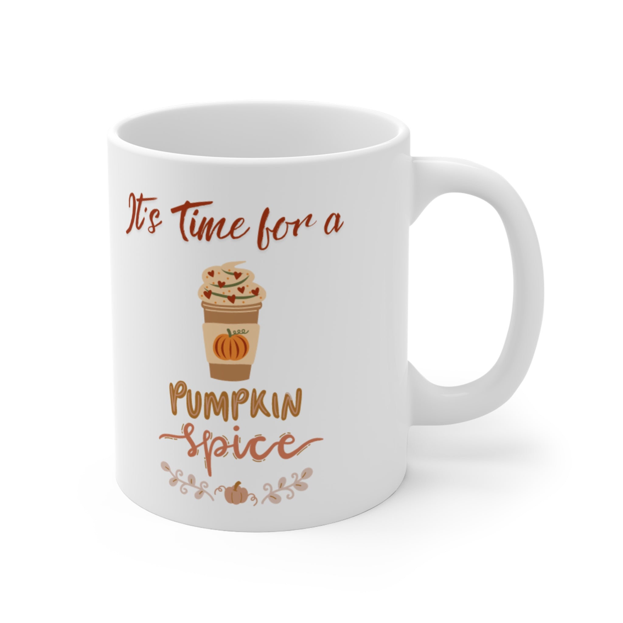 It's Time For A Pumpkin Spice Mug 11oz