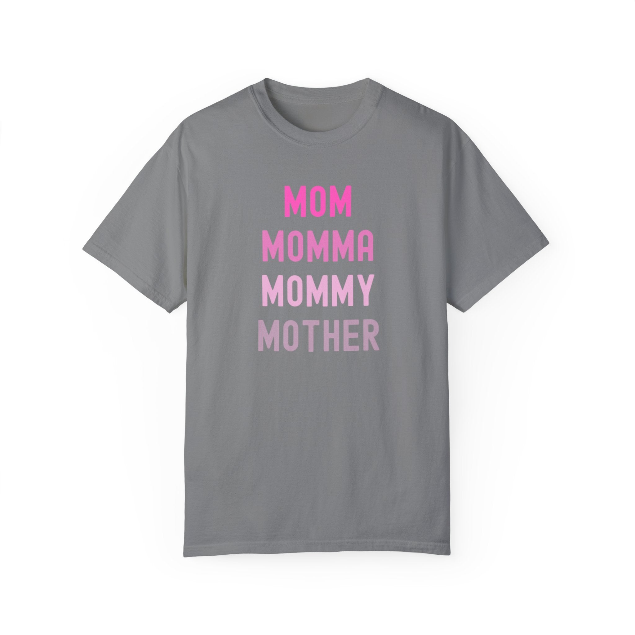 Mom Momma Mommy Mother Unisex Garment-Dyed T-shirt