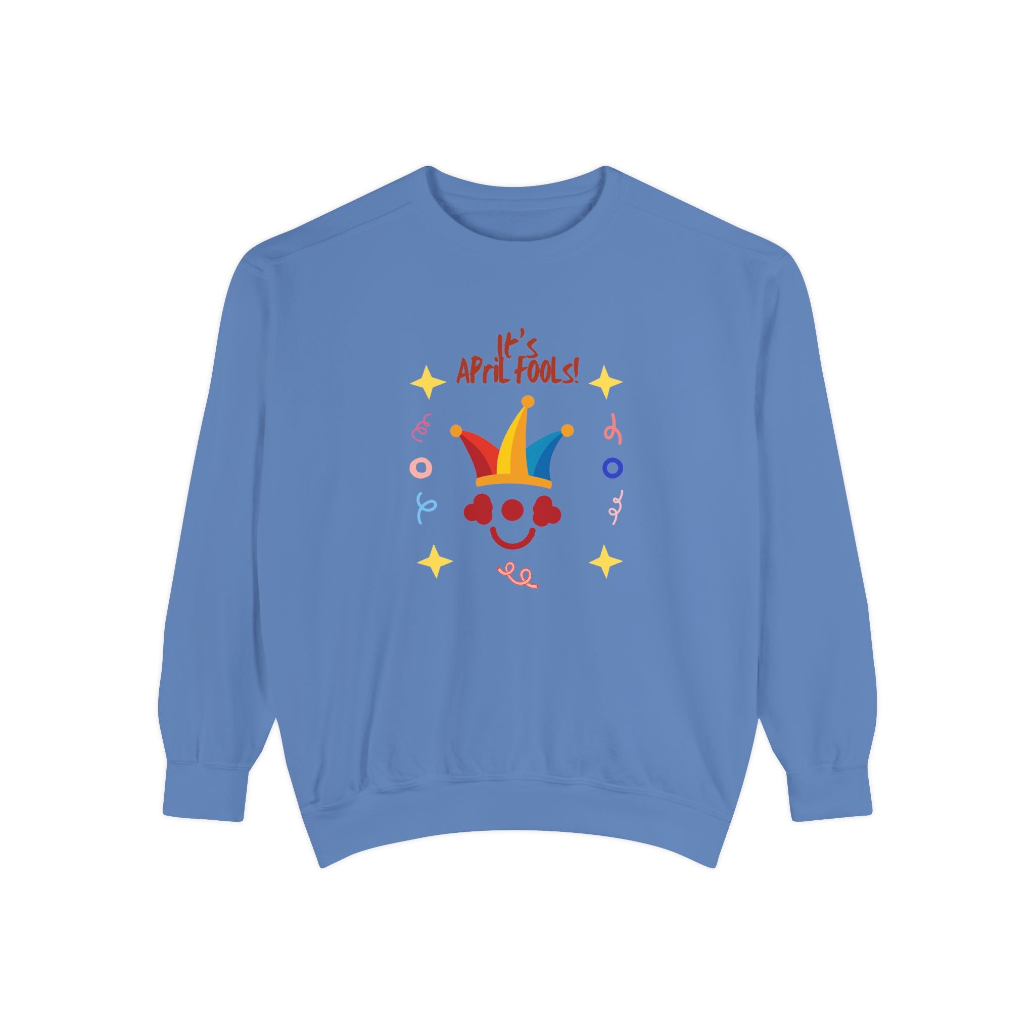It's April Fool's Day! Unisex Garment-Dyed Sweatshirt
