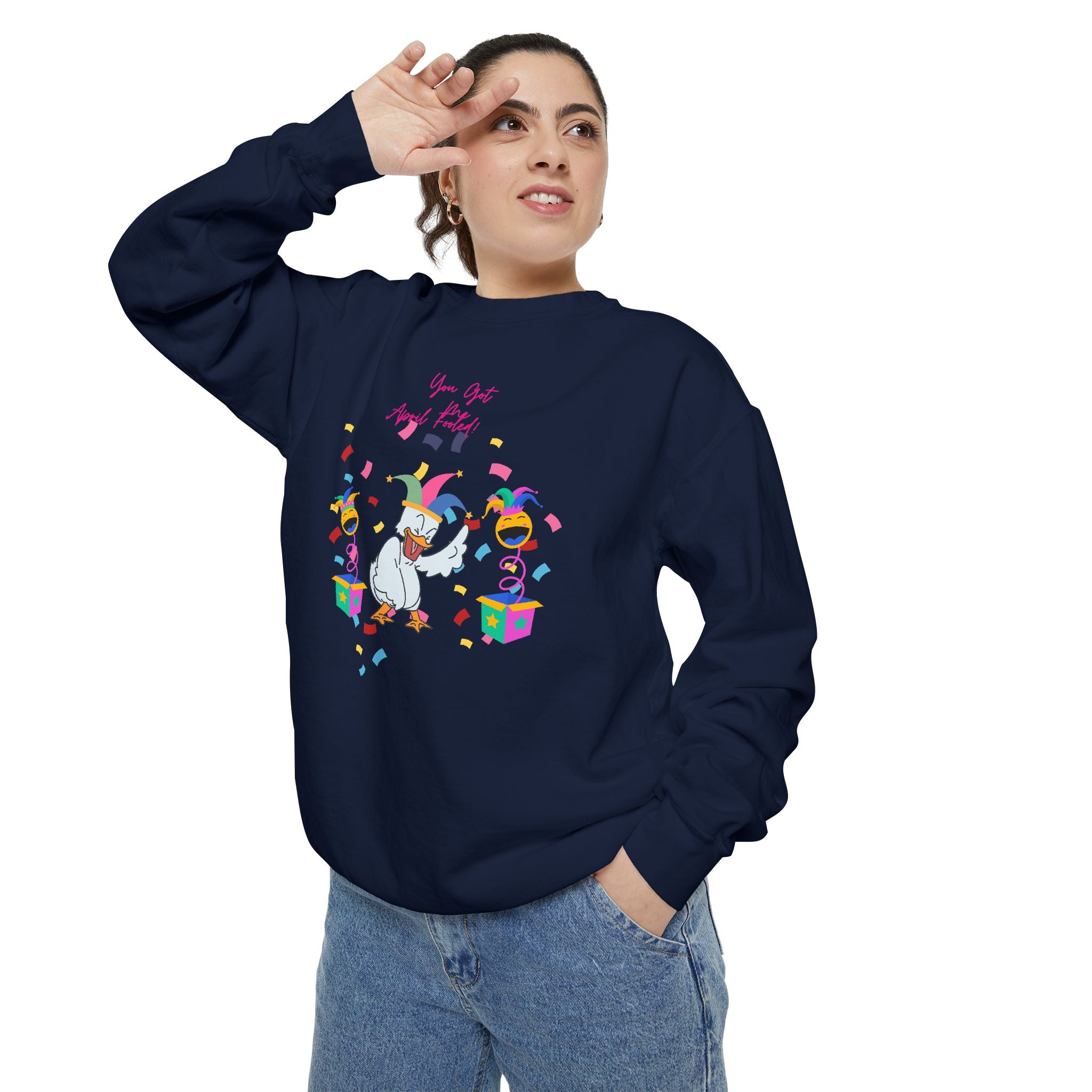 You Got Me April Fooled! Unisex Sweatshirt