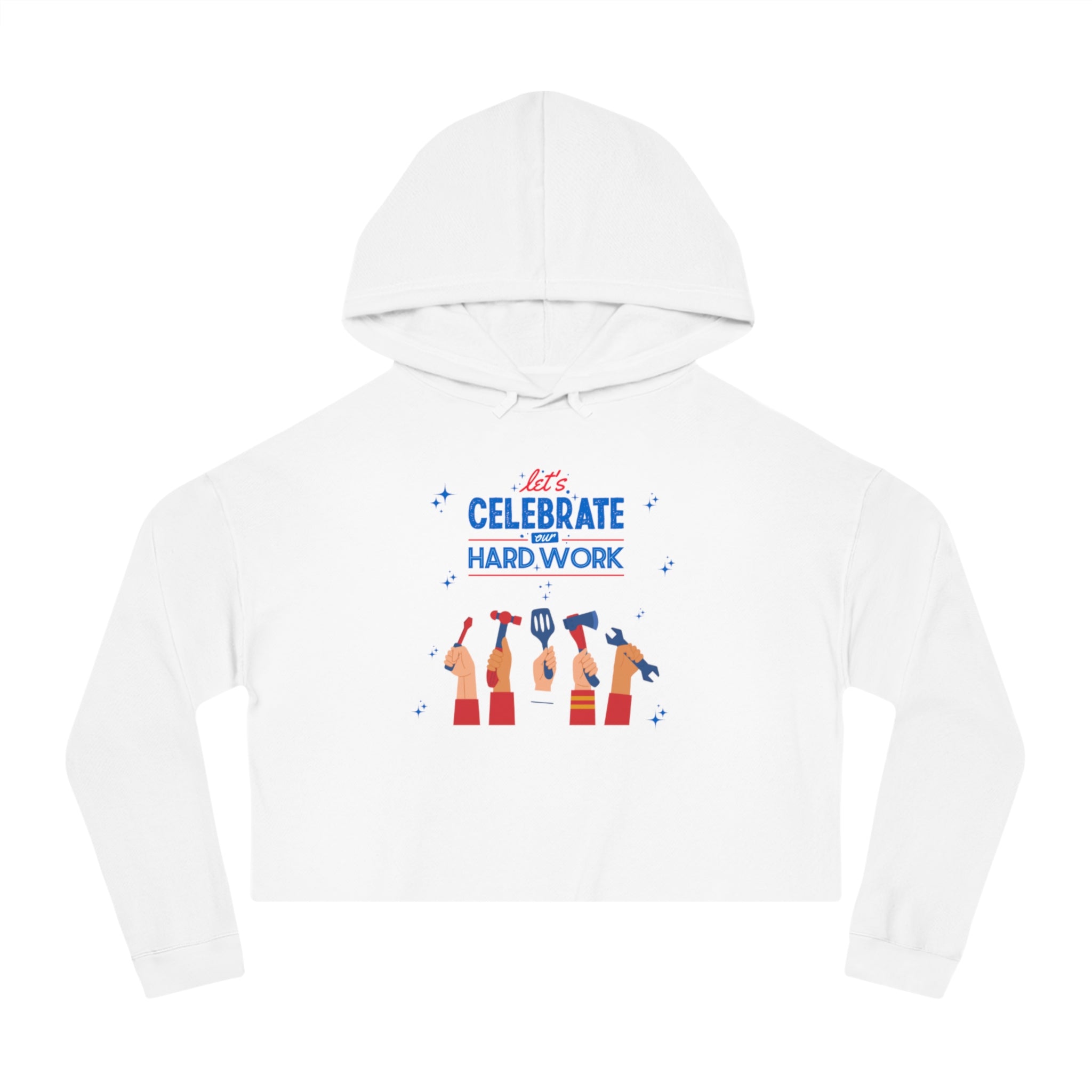 Let's Celebrate Our Hard Work Women’s Cropped Hooded Sweatshirt